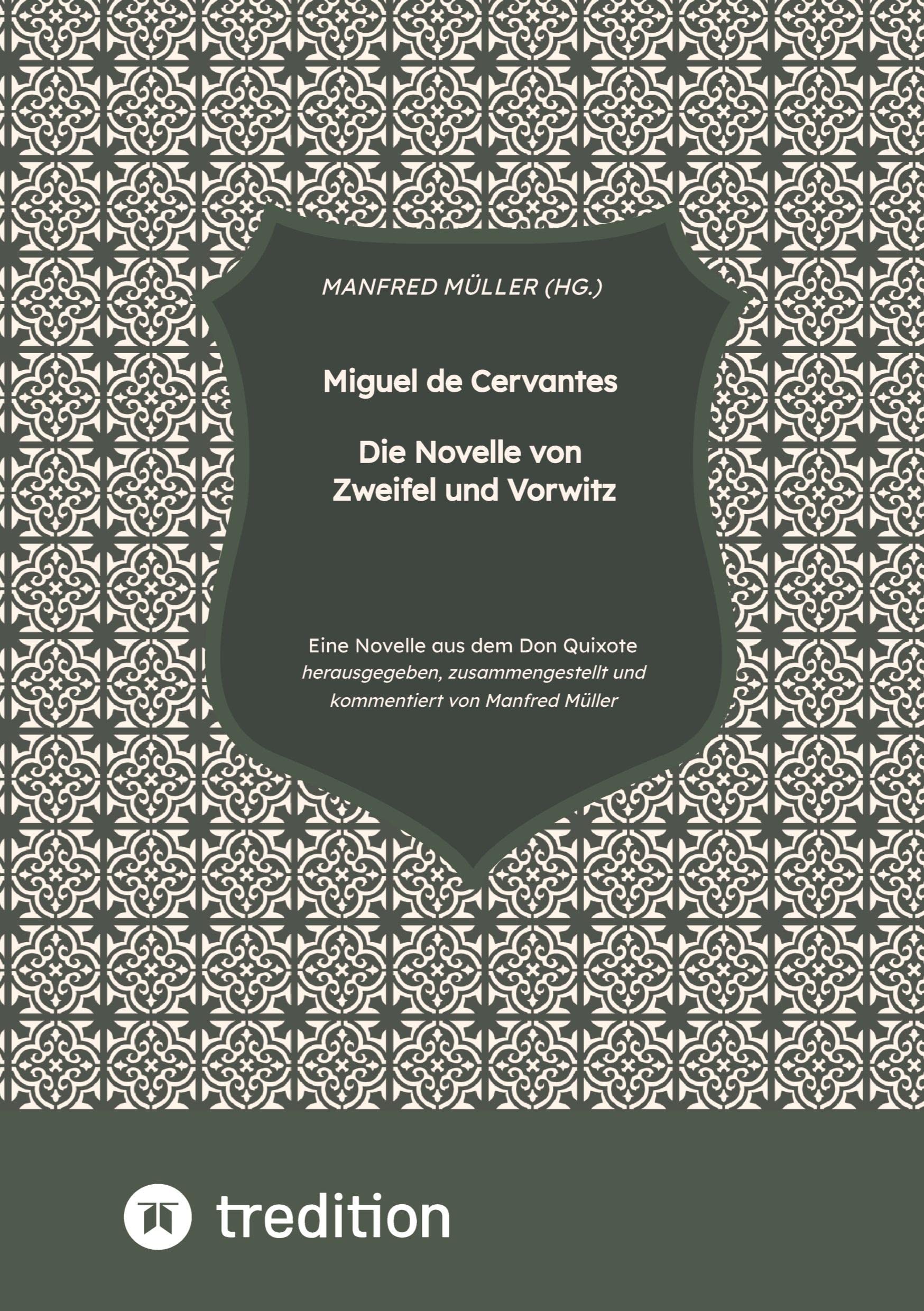 Miguel de Cervantes – Die Novelle von Zweifel und Vorwitz: herausgegeben, zusammengestellt und kommentiert von Manfred Müller Historical Fiction