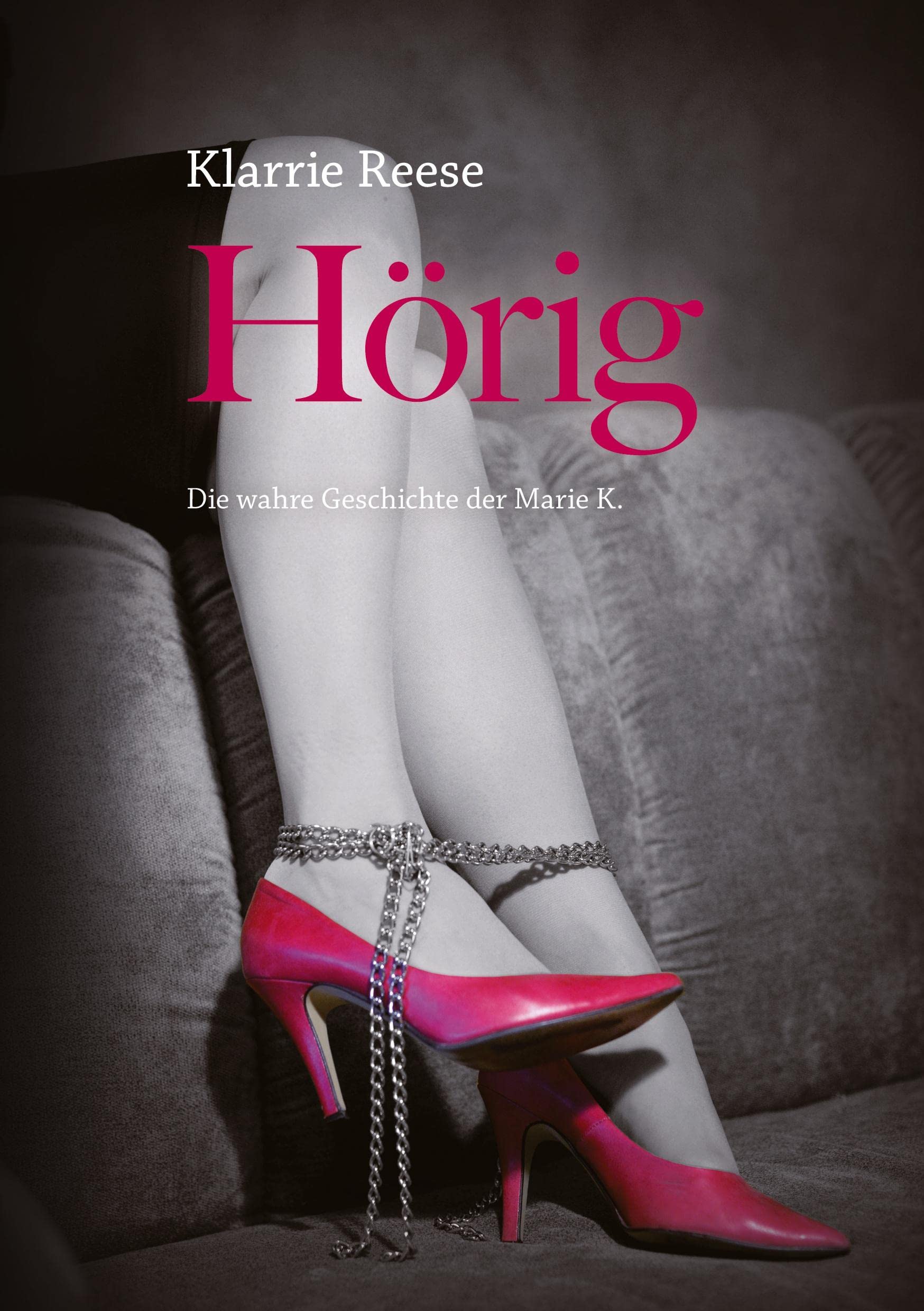 Hörig - Die wahre Geschichte der Marie K. Contemporary literature