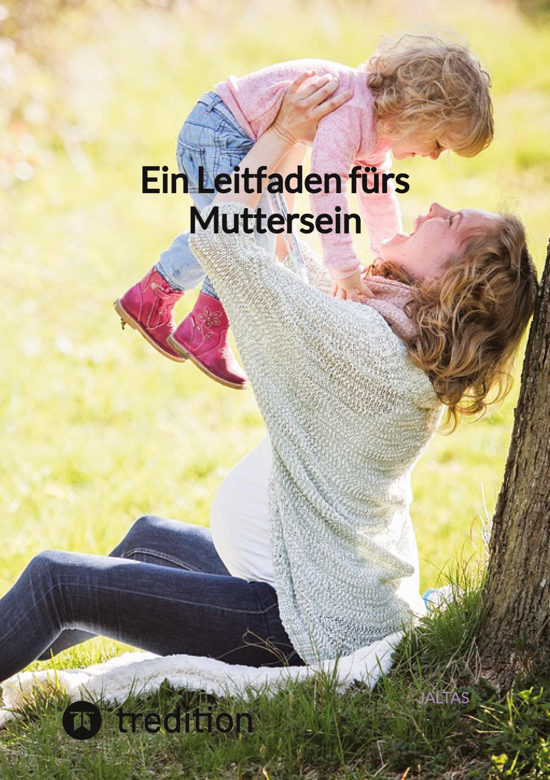 Ein Leitfaden fürs Muttersein Social Sciences