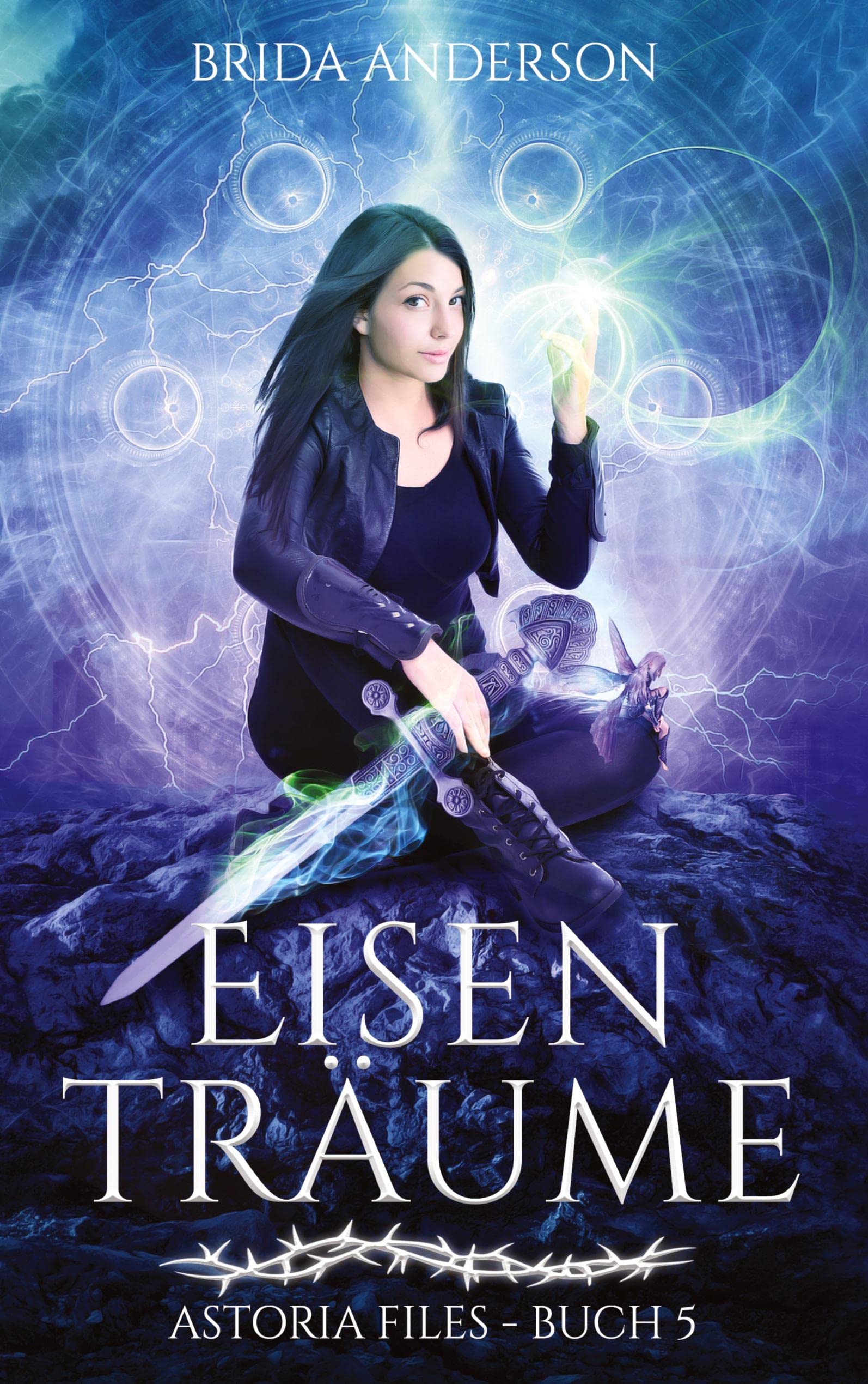 Eisenträume: Astoria Files 5: Elfen Urban Fantasy Serie aus Kanada (Astoria Files: Herrschaft der Dornen: Elfen und Magier Urban Fantasy) Horror & Mystery