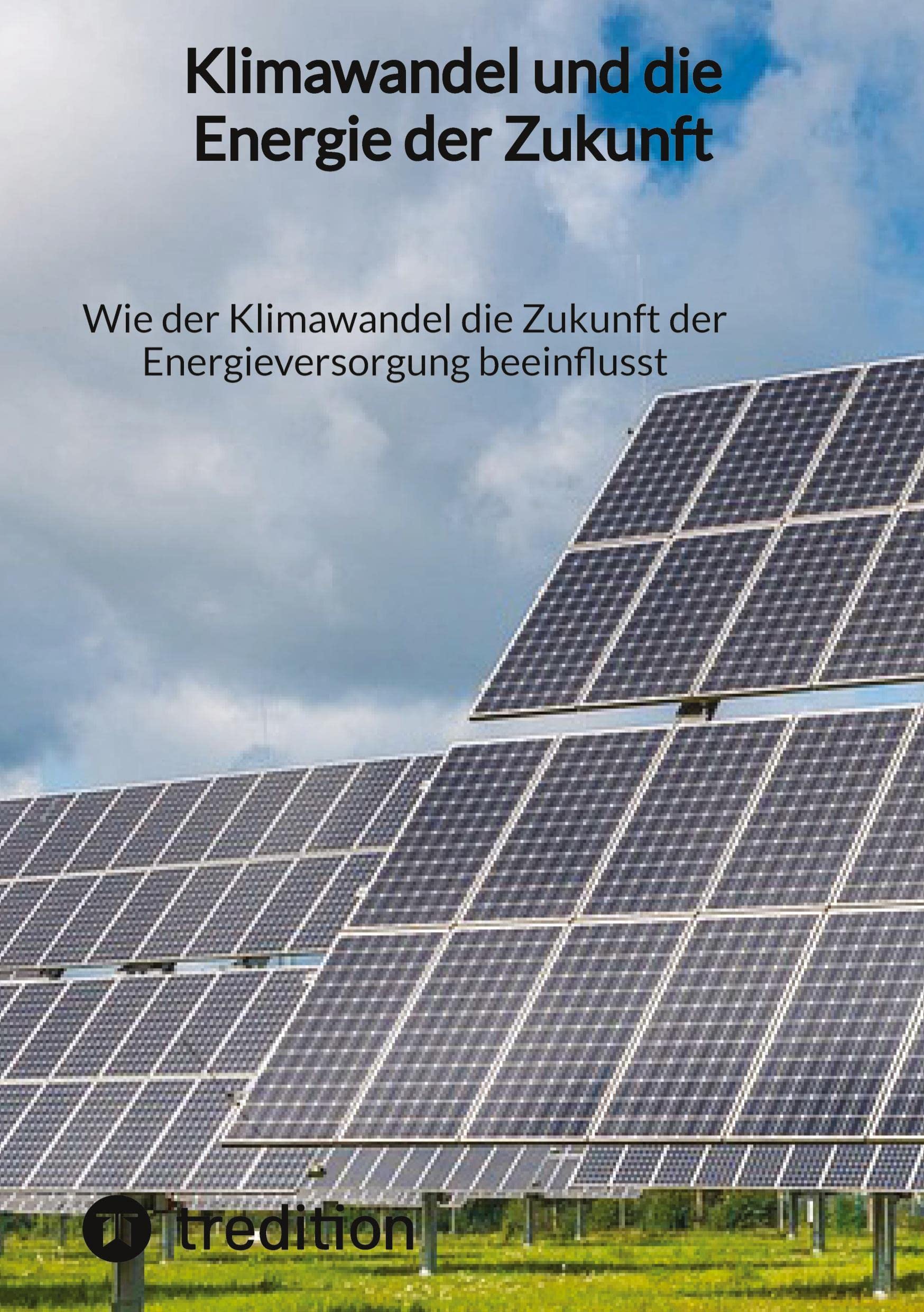 Klimawandel und die Energie der Zukunft: Wie der Klimawandel die Zukunft der Energieversorgung beeinflusst Mathematics