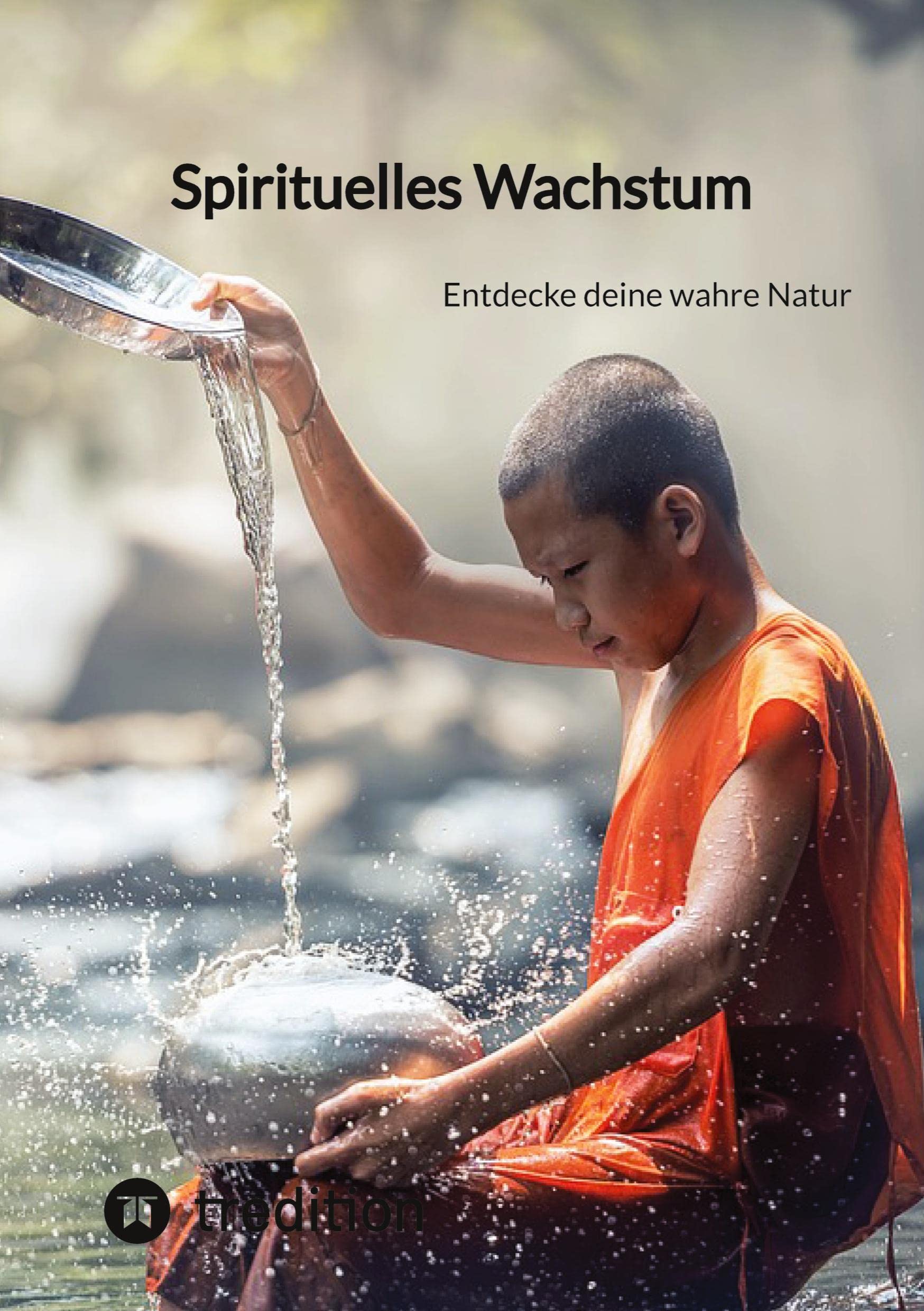 Spirituelles Wachstum: Entdecke deine wahre Natur Religion & Esotericism