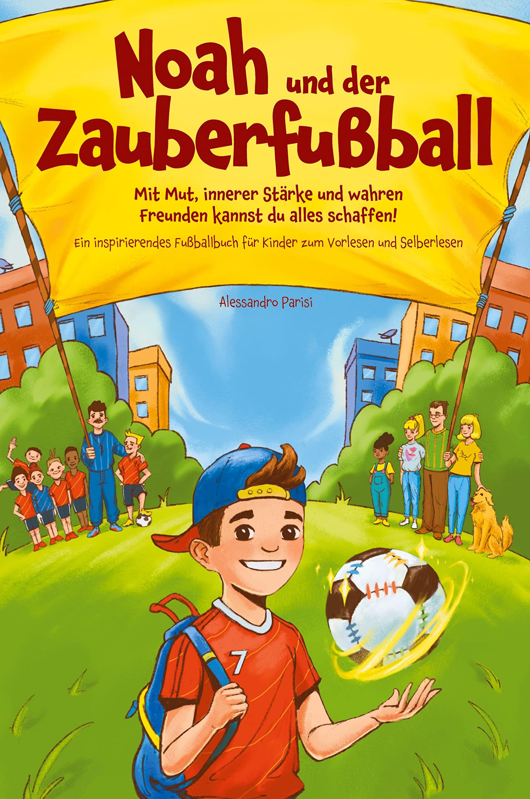 Noah und der Zauberfußball - Mit Mut, innerer Stärke und wahren Freunden kannst du alles schaffen! Ein inspirierendes Fußballbuch für Kinder Non-fiction