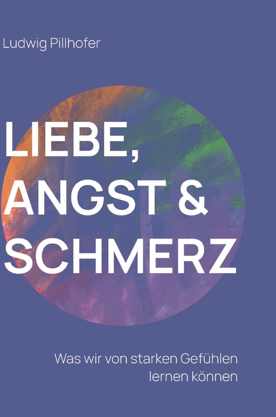 Liebe, Angst & Schmerz: Was wir von starken Gefühlen lernen können. Social Sciences