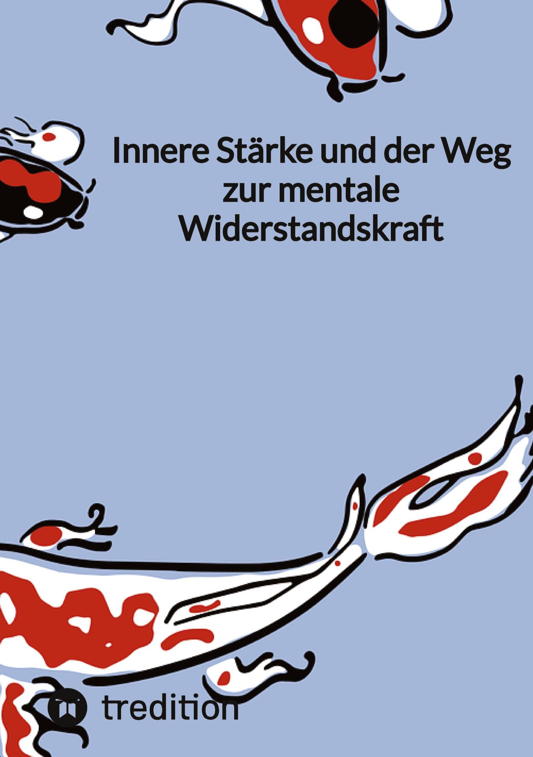 Innere Stärke und der Weg zur mentale Widerstandskraft Health, Nutrition & Fitness