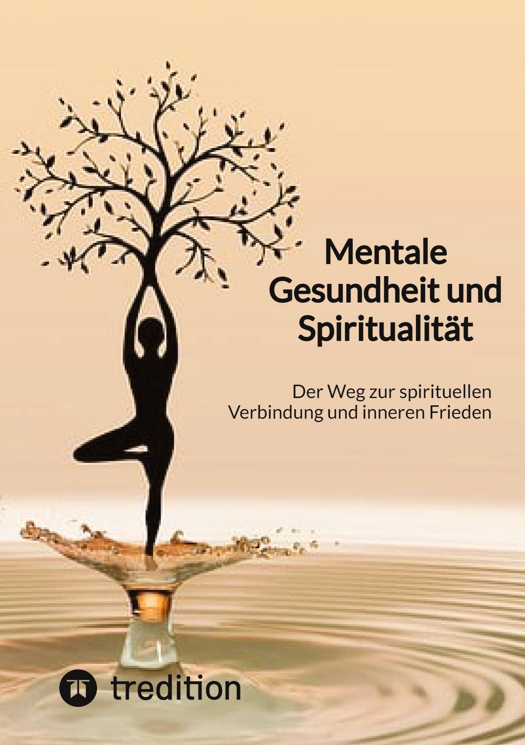 Mentale Gesundheit und Spiritualität: Der Weg zur spirituellen Verbindung und inneren Frieden Health, Nutrition & Fitness