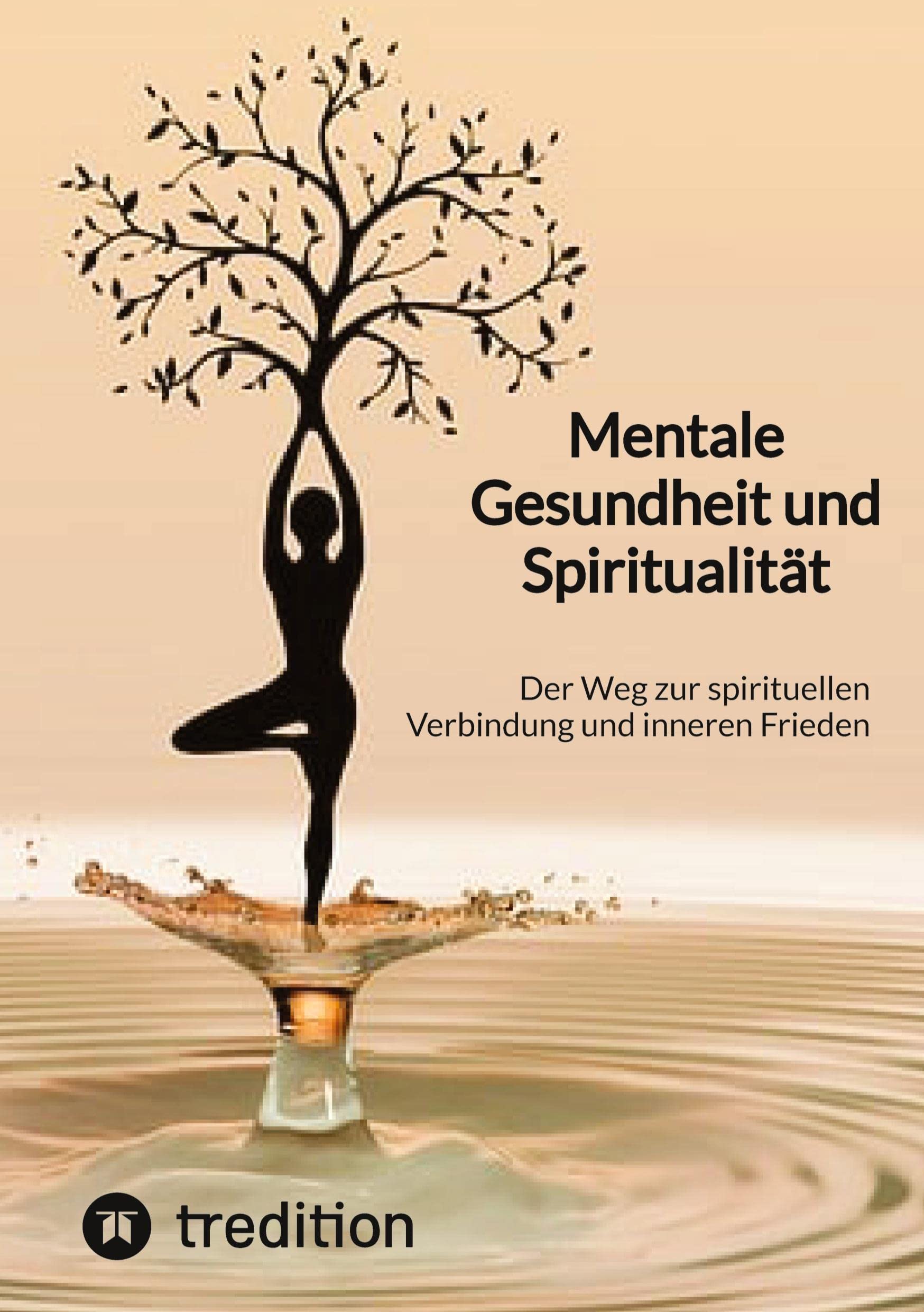 Mentale Gesundheit und Spiritualität: Der Weg zur spirituellen Verbindung und inneren Frieden Health, Nutrition & Fitness