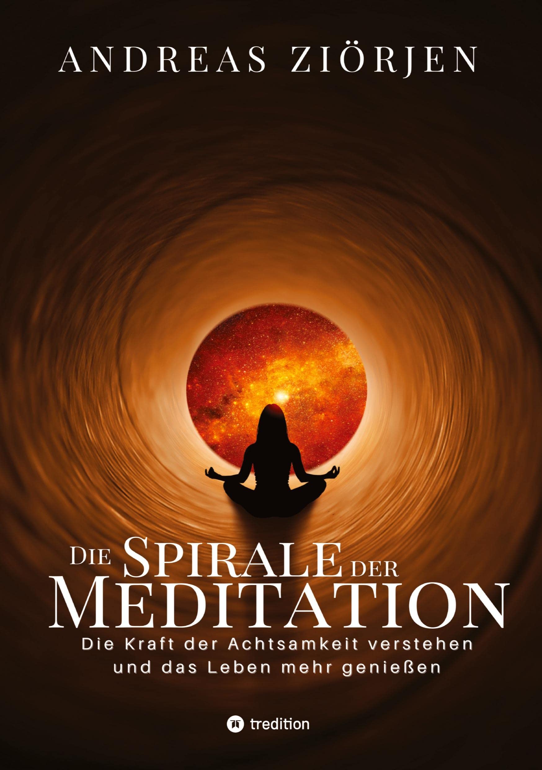 Die Spirale der Meditation - 360 Seiten Einblick in die Erfahrung und Philosophie der Yogis und Mystiker, mit vielen praktischen Übungen: Die Kraft ... sehen und dadurch das Leben mehr genießen Religion & Esotericism