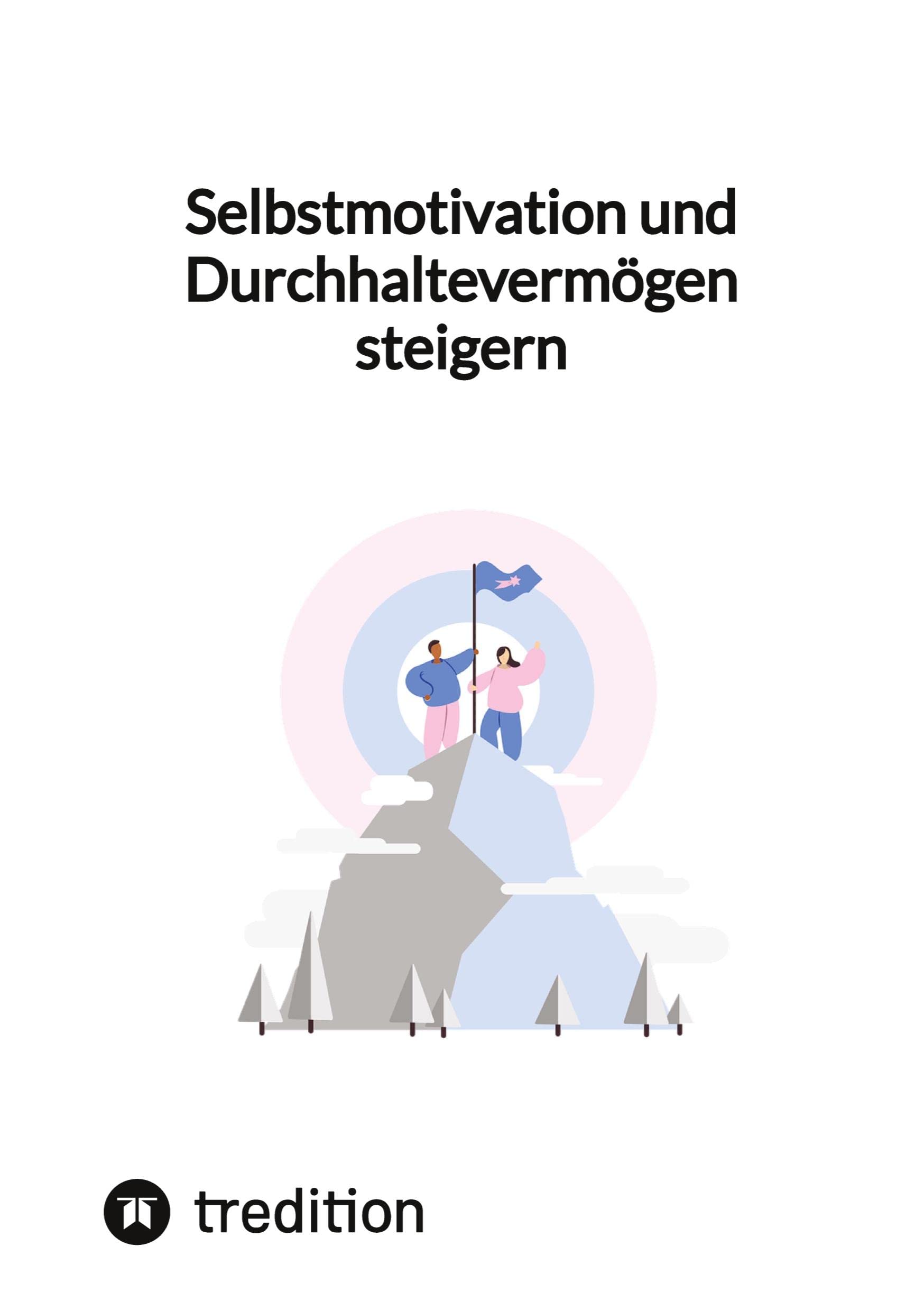 Selbstmotivation und Durchhaltevermögen steigern Business, Finance & Career