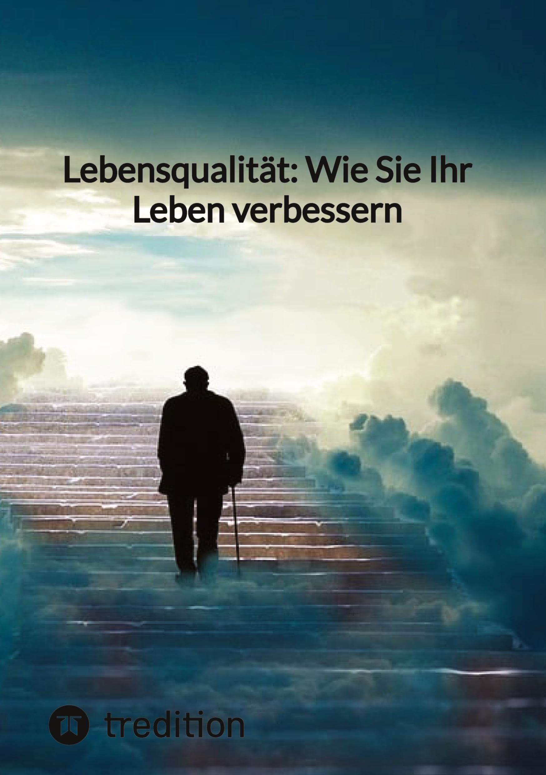 Lebensqualität: Wie Sie Ihr Leben verbessern: DE Health, Nutrition & Fitness