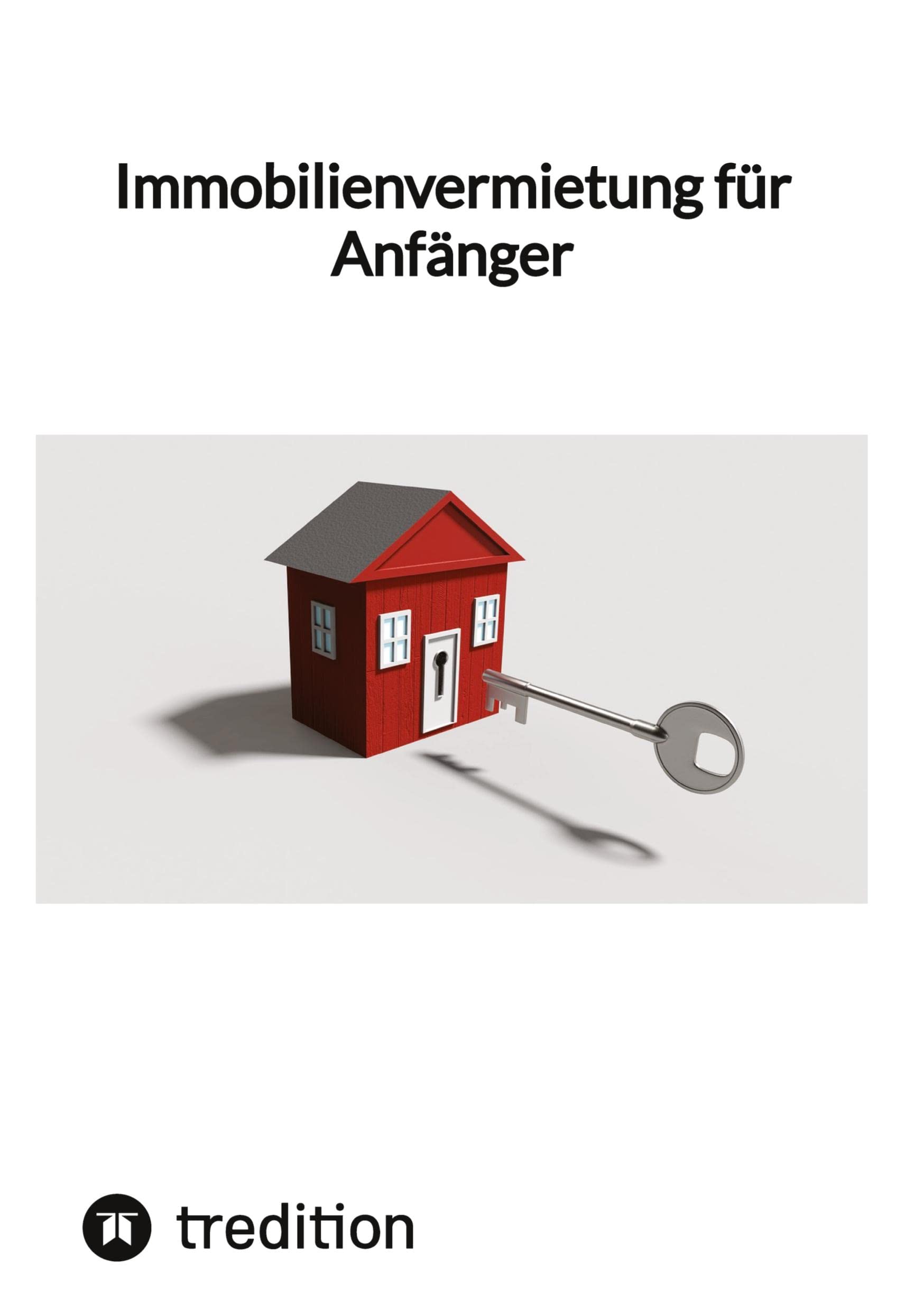 Immobilienvermietung für Anfänger: DE Business, Finance & Career