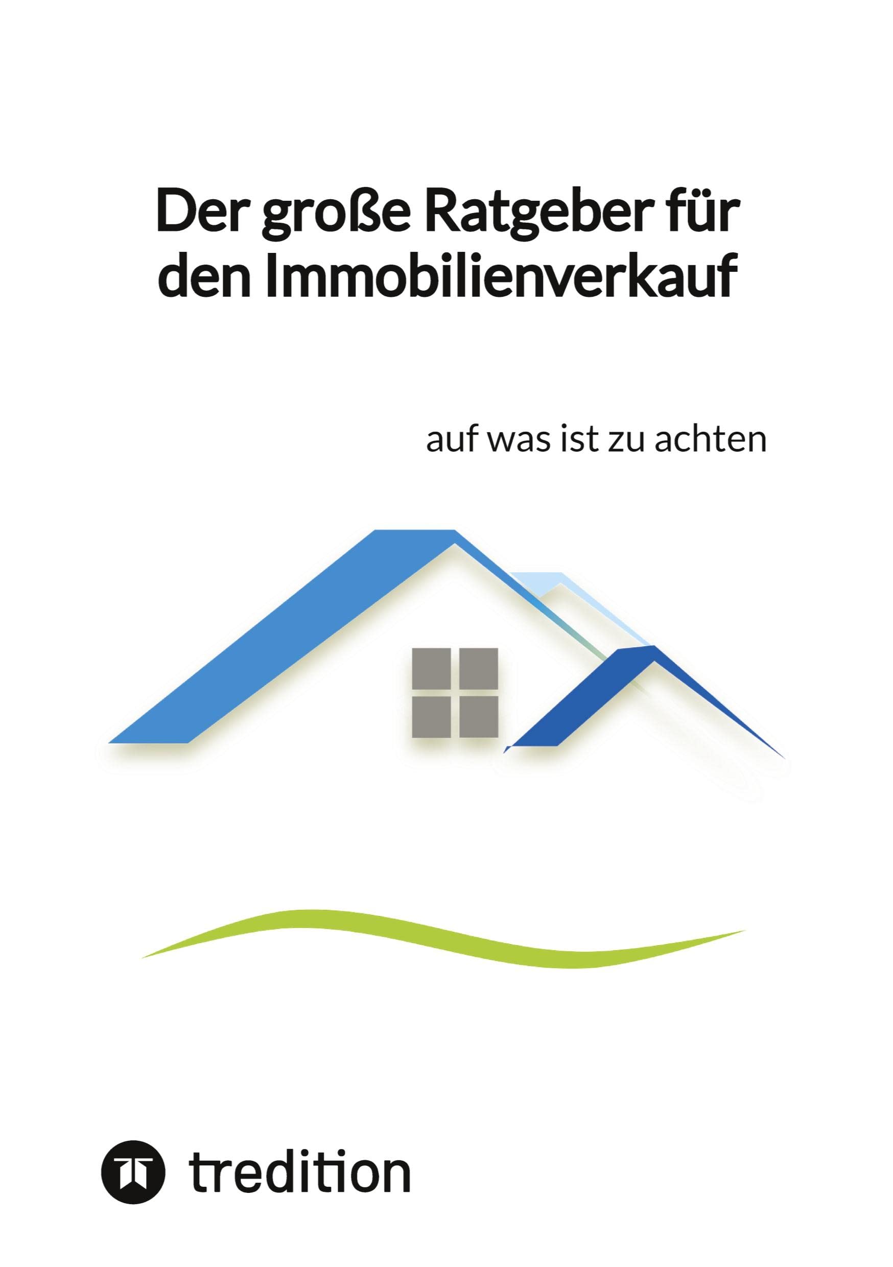 Der große Ratgeber für den Immobilienverkauf: auf was ist zu achten Business, Finance & Career