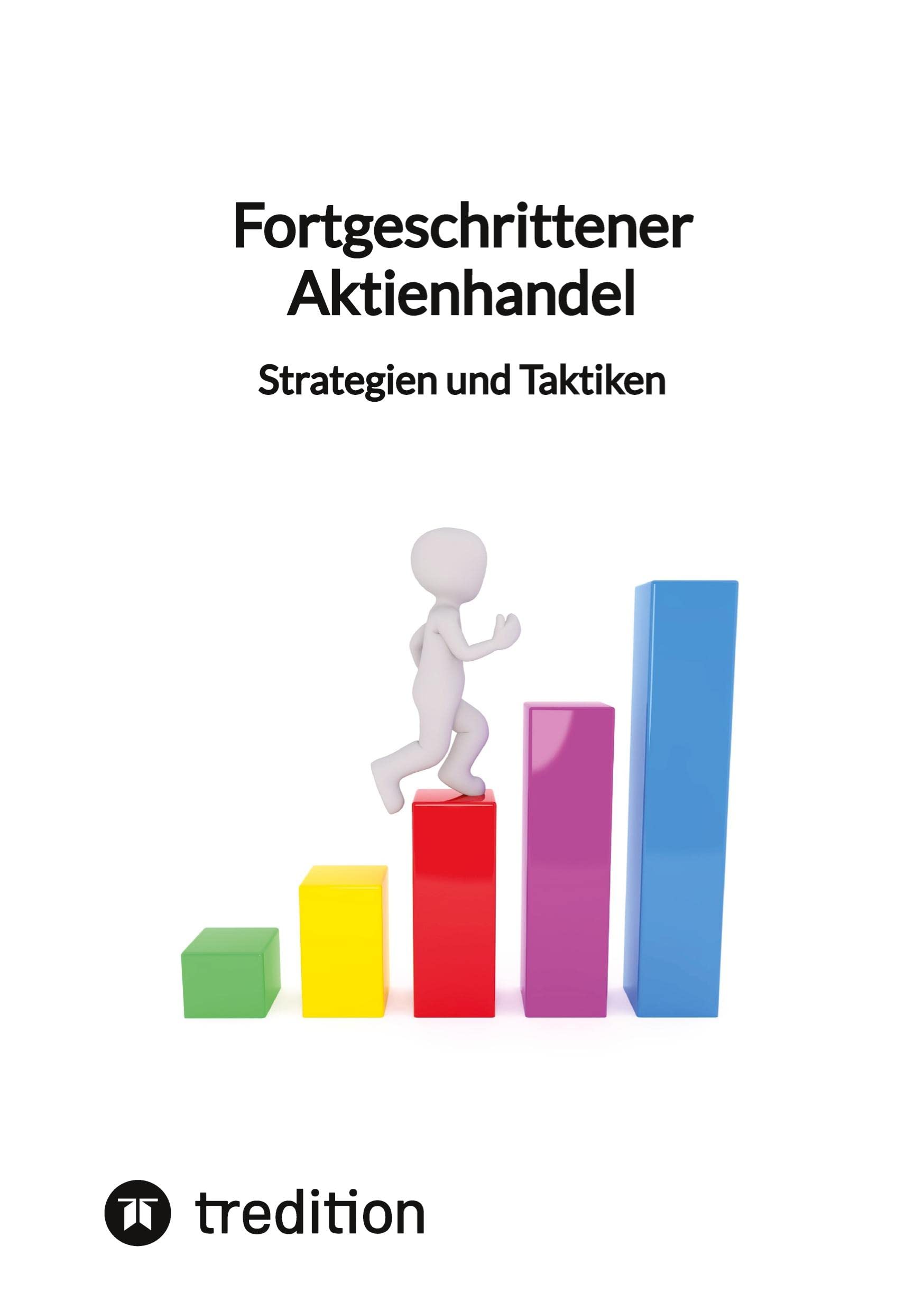 Fortgeschrittener Aktienhandel - Strategien und Taktiken Business, Finance & Career