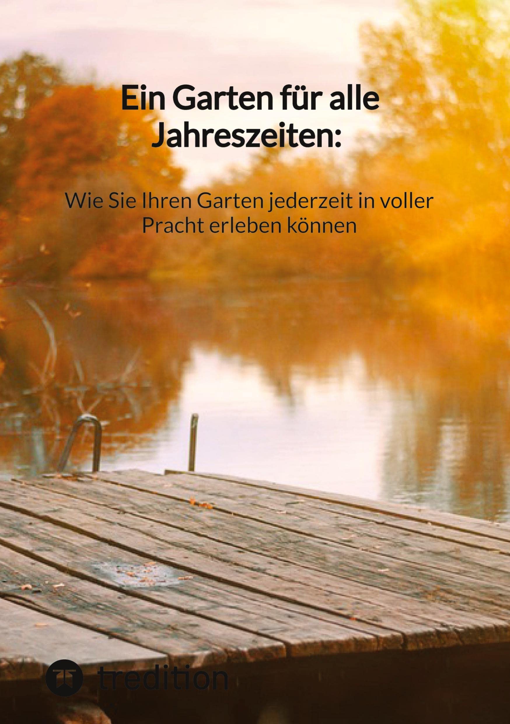 Ein Garten für alle Jahreszeiten: Wie Sie Ihren Garten jederzeit in voller Pracht erleben können Garden & Plants