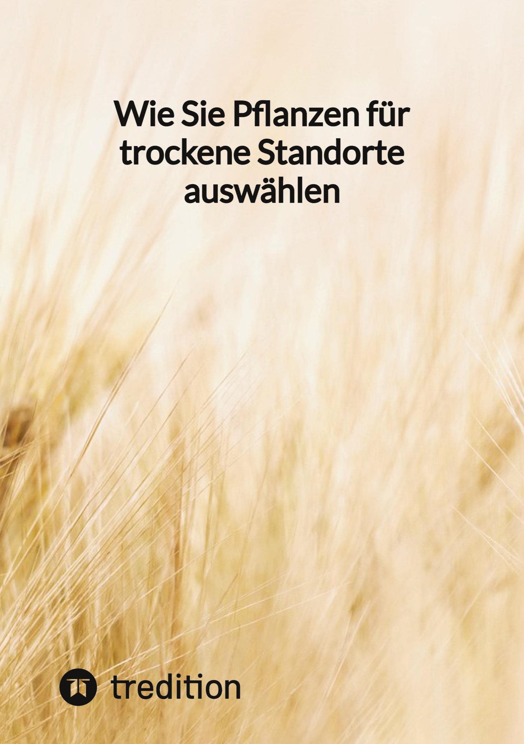 Wie Sie Pflanzen für trockene Standorte auswählen Garden & Plants