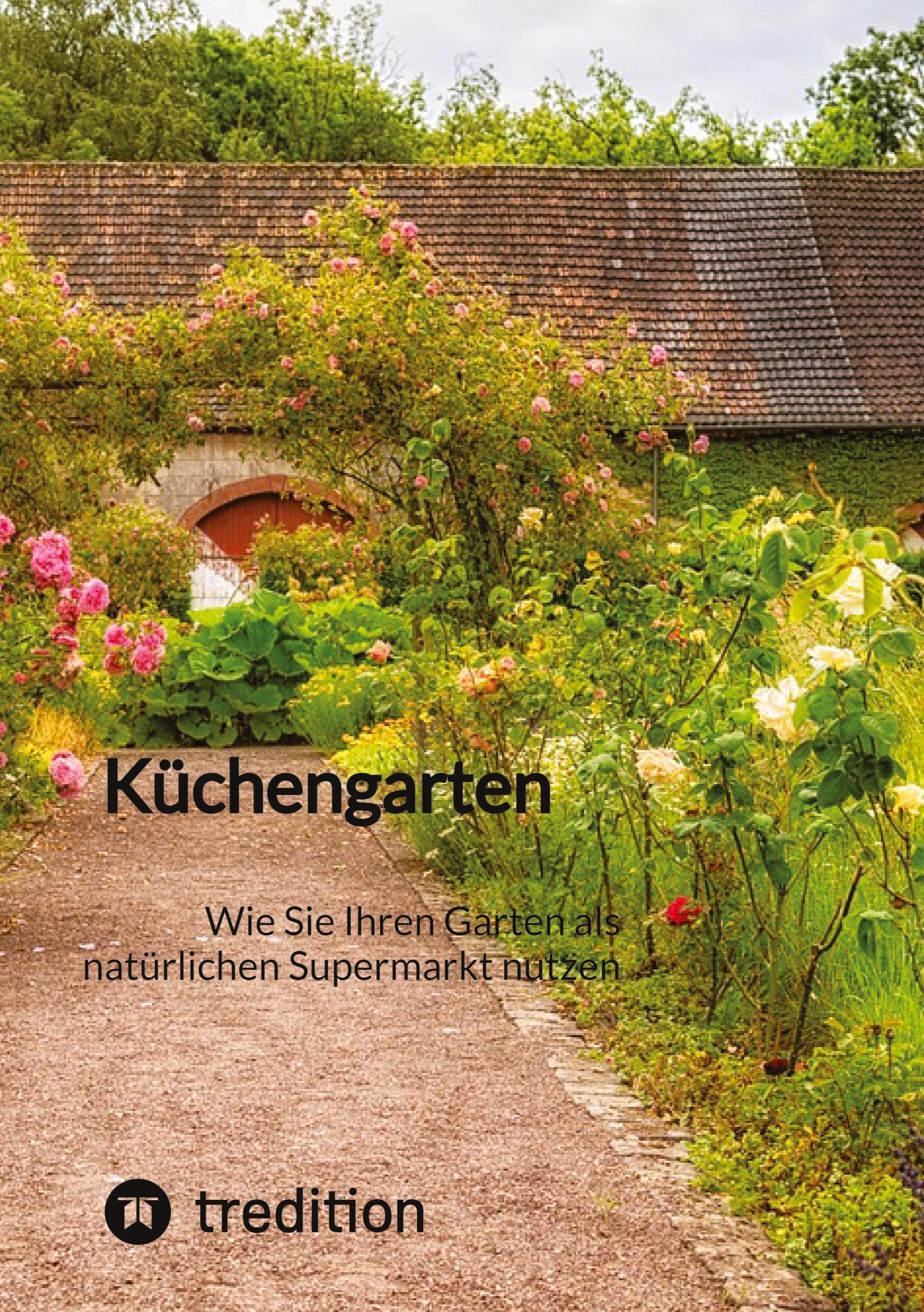 Küchengarten: Wie Sie Ihren Garten als natürlichen Supermarkt nutzen Garden & Plants