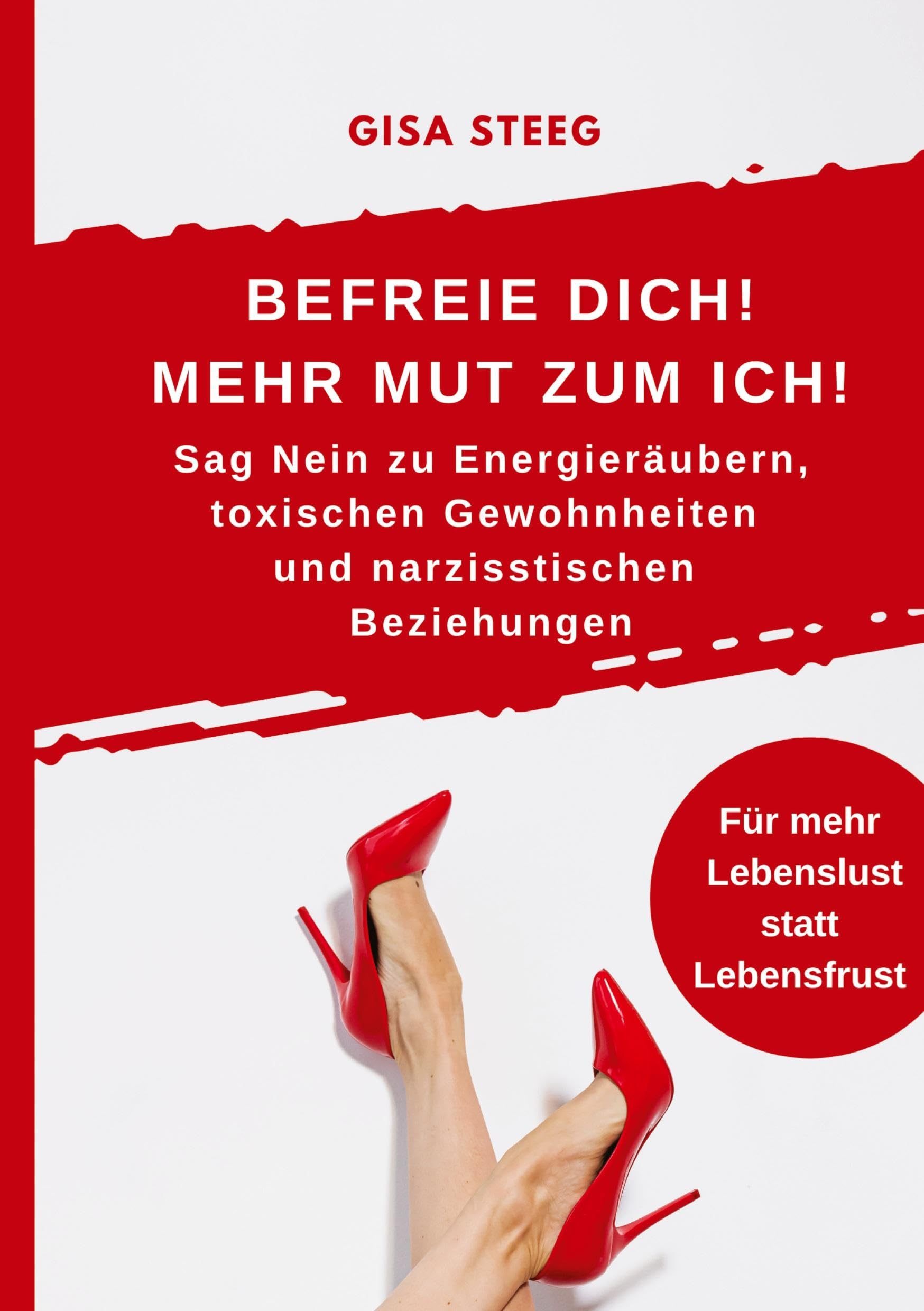 Befreie dich! Mehr Mut zum Ich! Sag Nein zu Energieräubern, toxischen Gewohnheiten und narzisstischen Beziehungen book