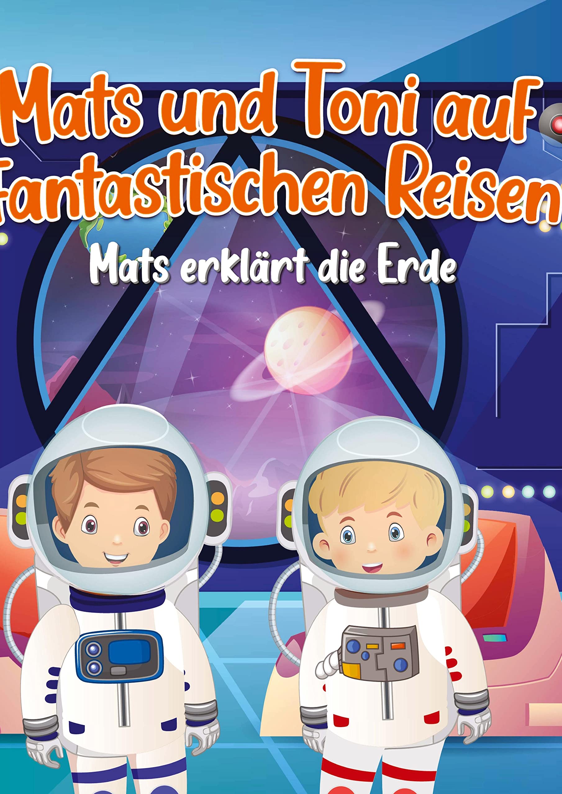 Mats & Toni auf fantastischen Reisen: Mats erklärt die Erde Contemporary literature