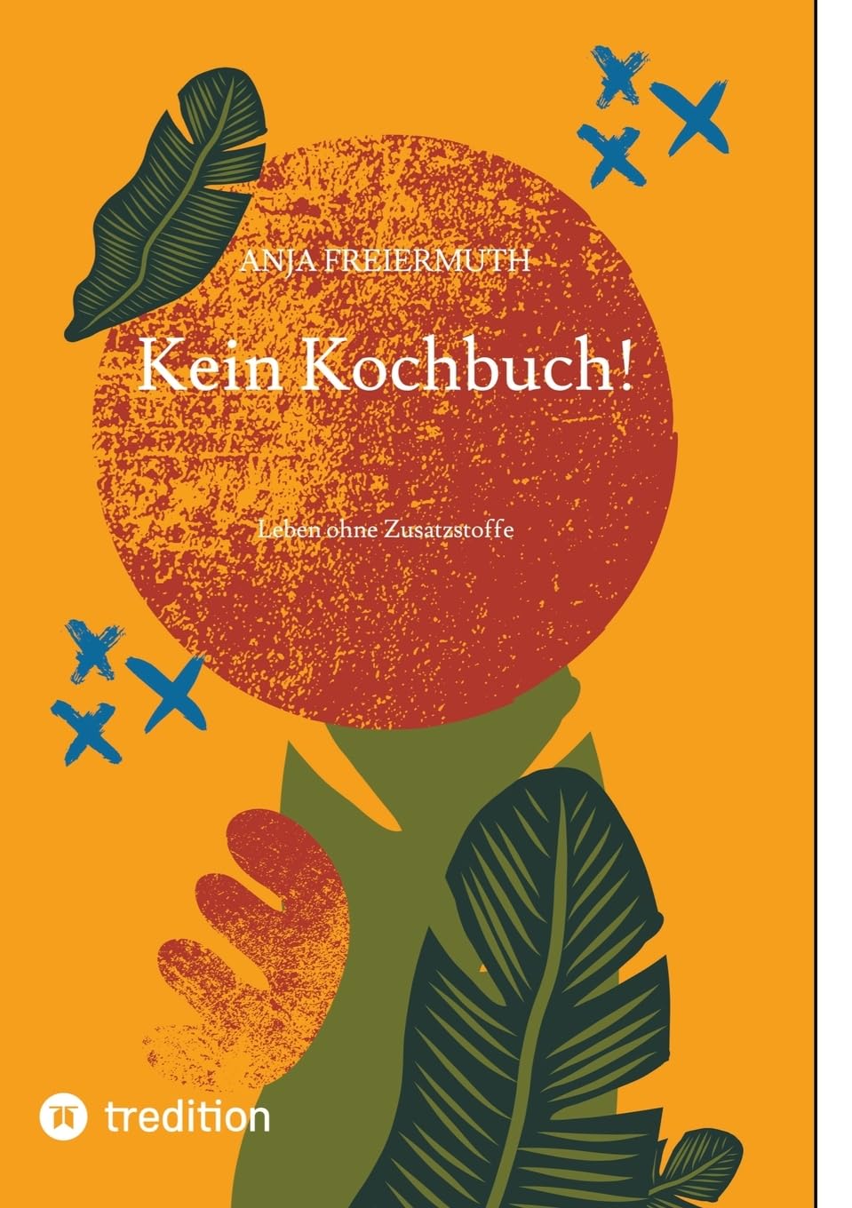 Kein Kochbuch!: Leben ohne Zusatzstoffe Leisure, Home & Garden