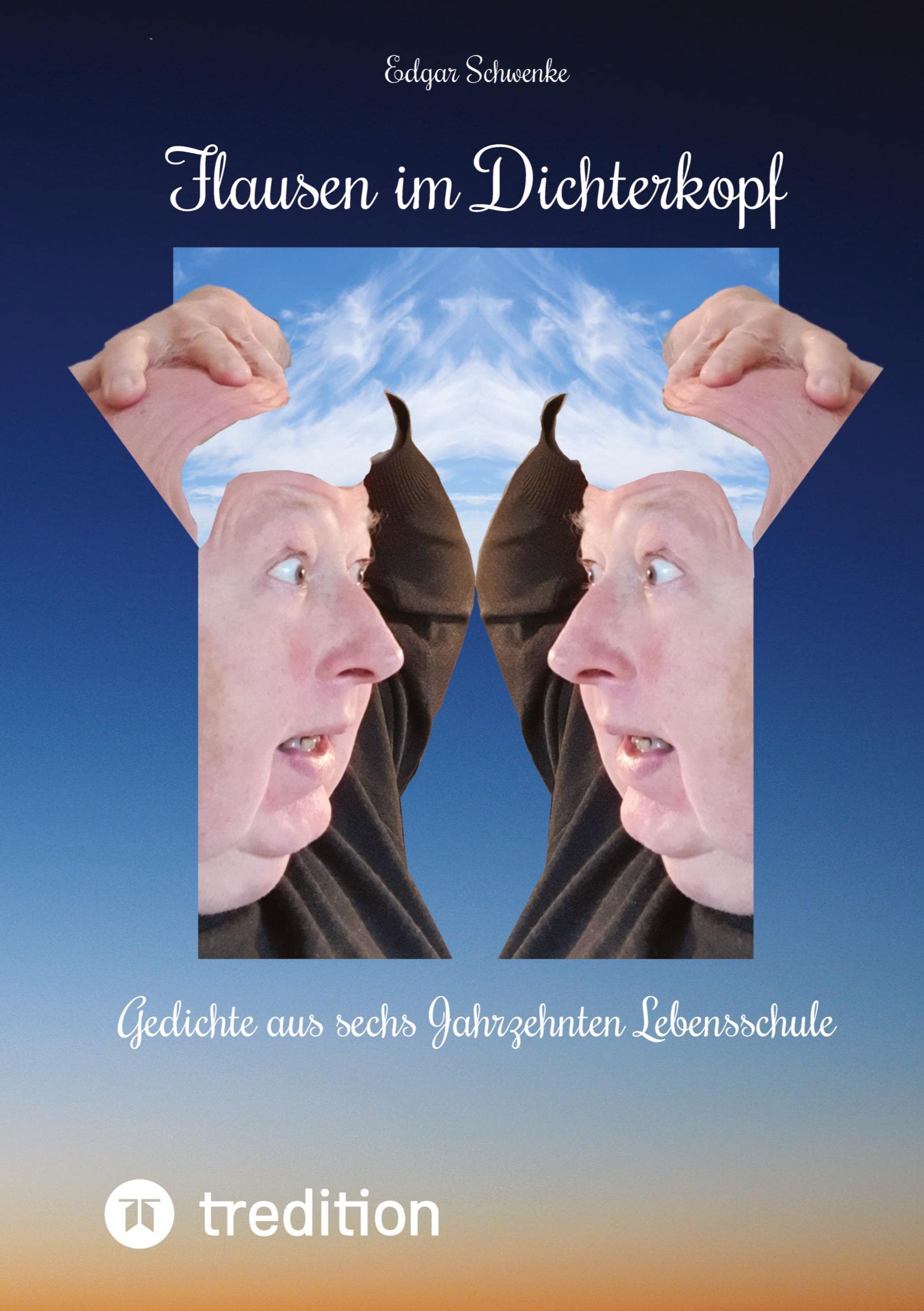 Flausen im Dichterkopf - Gedichte voller Sinn, auch in Form von Un-, Hinter- und Tiefsinn: Gedichte aus sechs Jahrzehnten Lebensschule - Ob Haiku, ... Verhaltensweisen aufs Korn nehmen. Contemporary literature Books