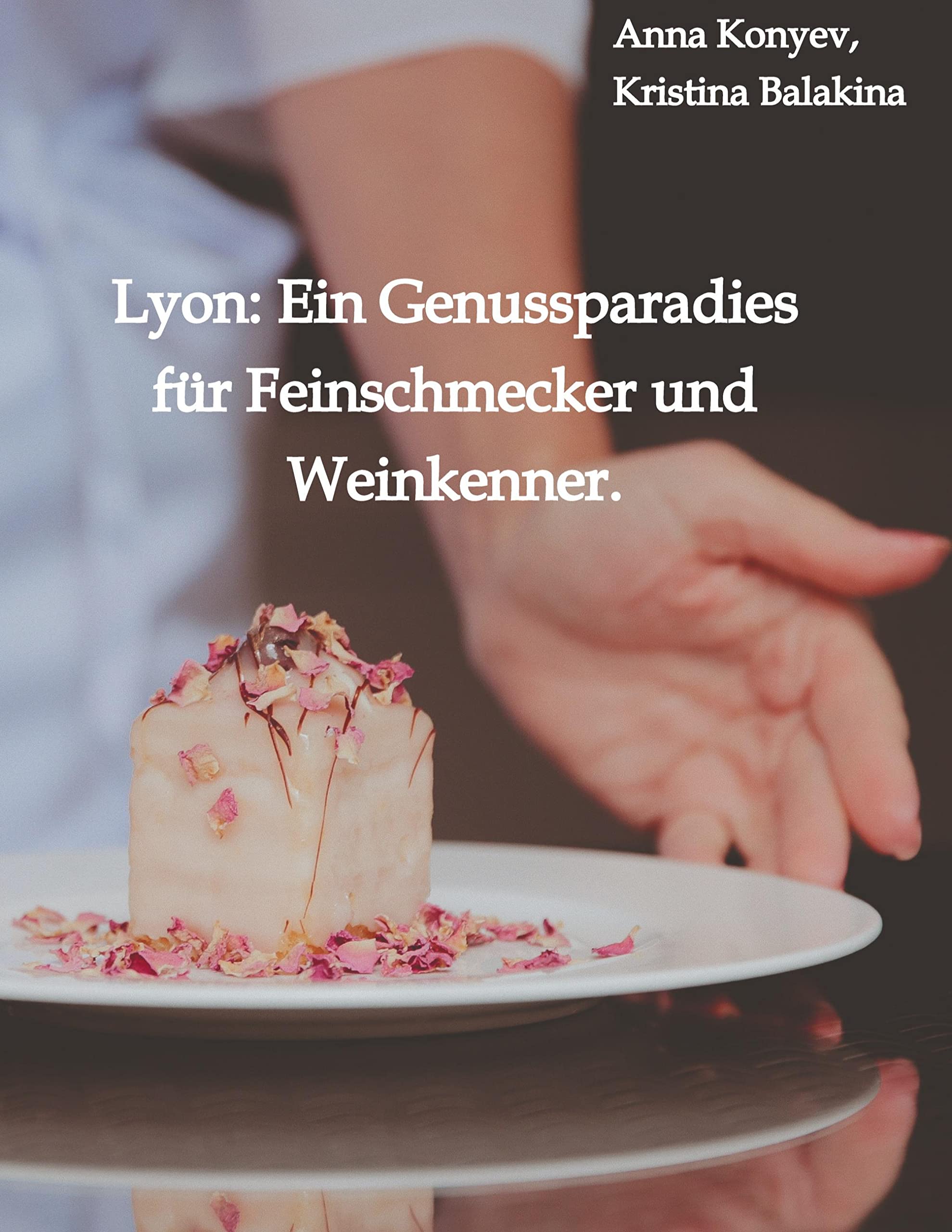 Lyon: Ein Genussparadies für Feinschmecker und Weinkenner.: Französische Rezepte. Russische Ausgabe. Contemporary literature