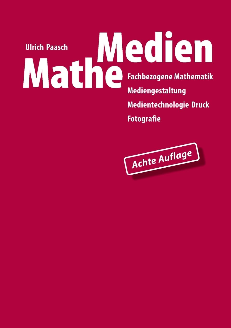 MatheMedien: Fachbezogene Mathematik Mediengestaltung, Medientechnologie Druck, Fotografie Photography
