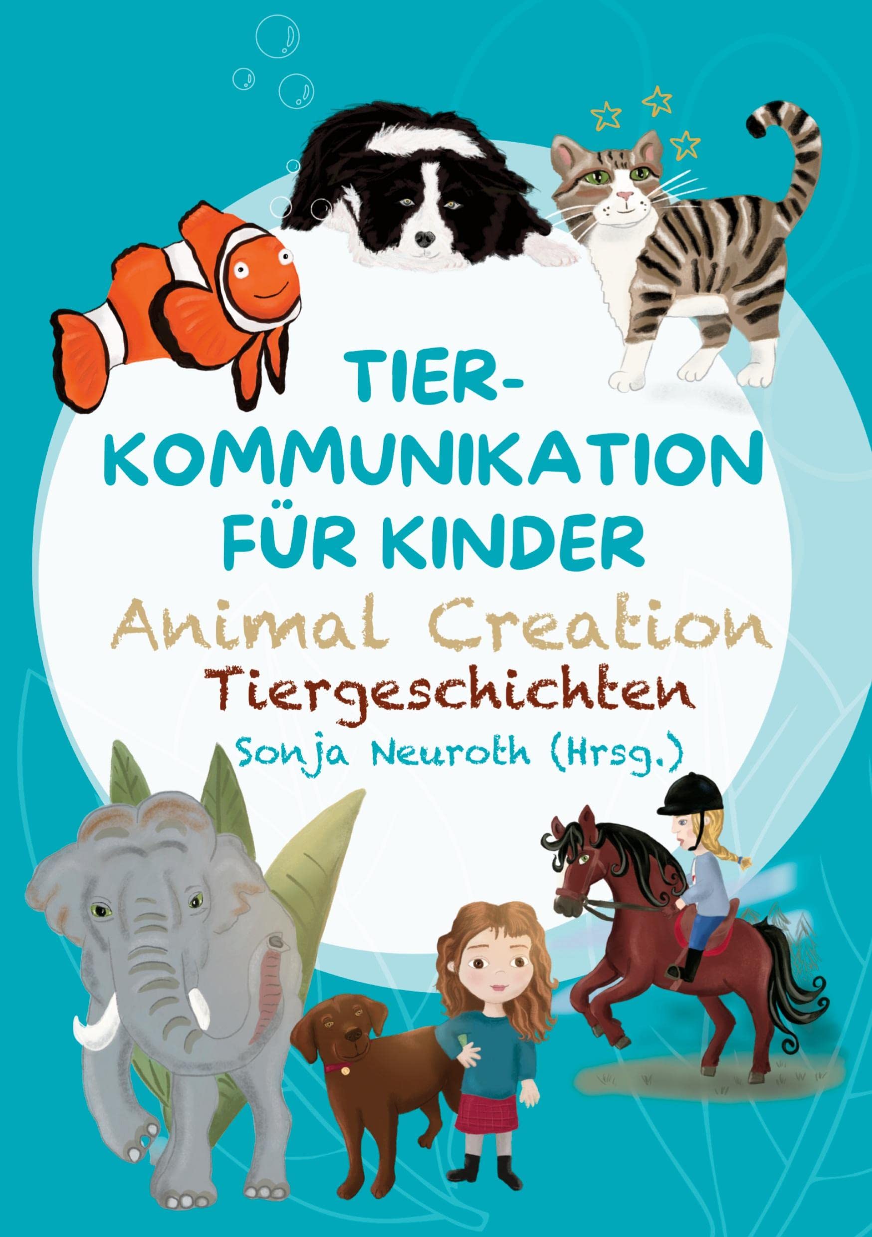 Tierkommunikation für Kinder: Animal Creation Tiergeschichten Contemporary literature