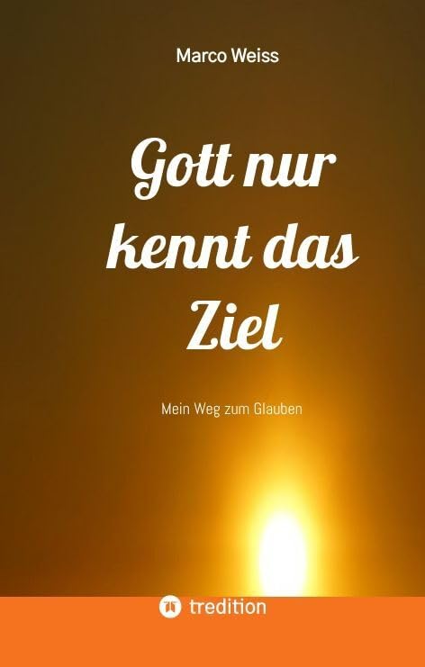 Gott nur kennt das Ziel: Mein Weg zum Glauben Death & Mourning