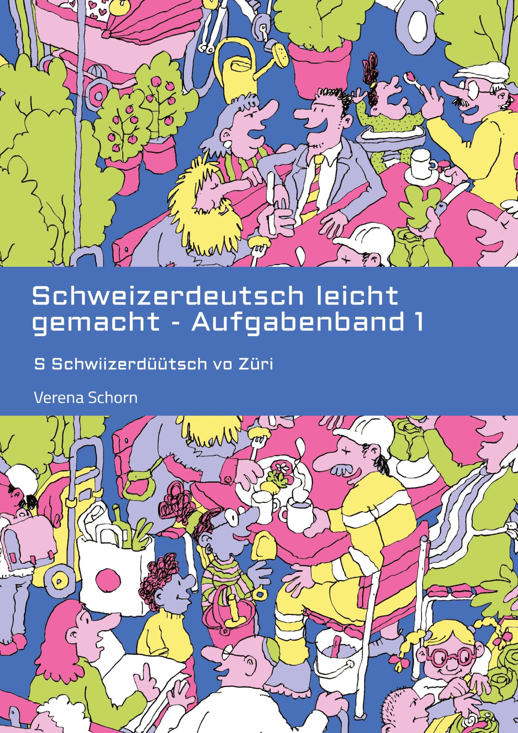 Schweizerdeutsch leicht gemacht - Aufgabenband 1: S Schwiizerdüütsch vo Züri General education