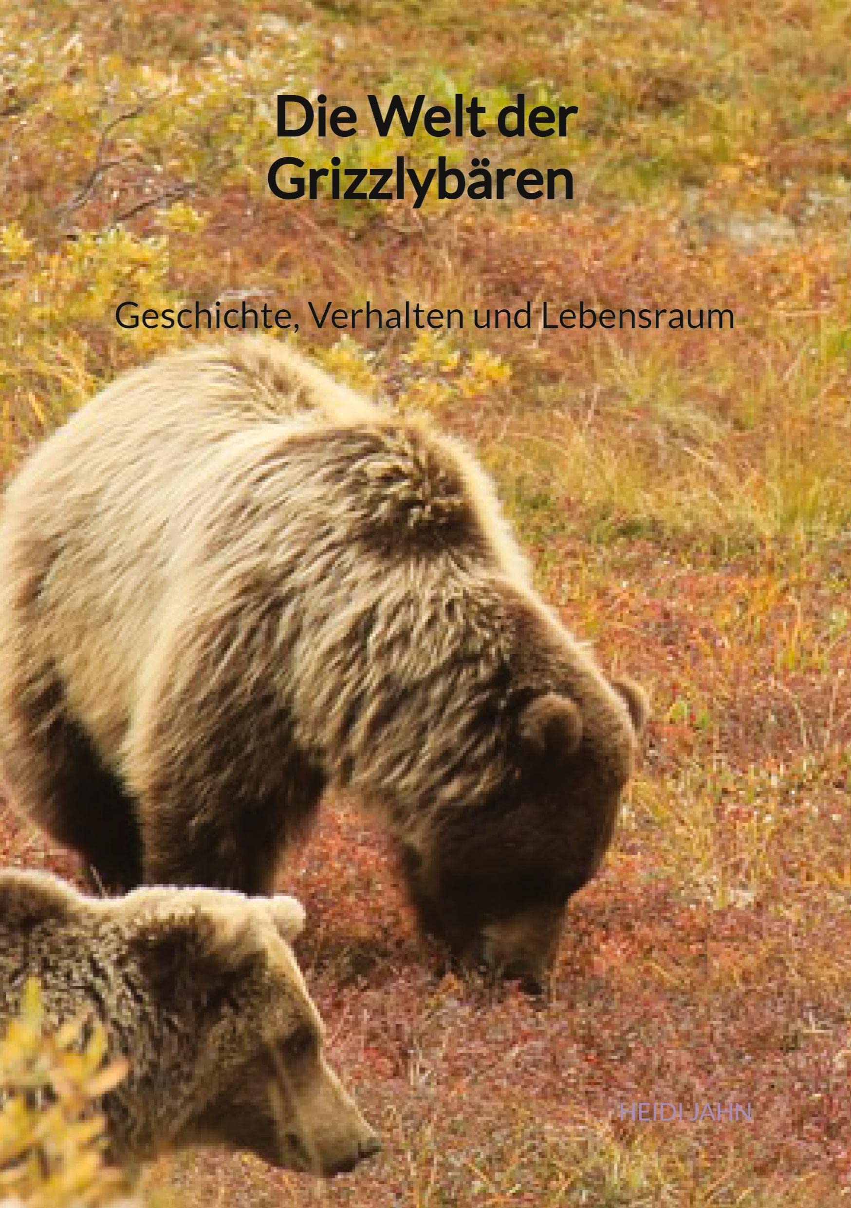 Die Welt der Grizzlybären - Geschichte, Verhalten und Lebensraum Leisure, Home & Garden