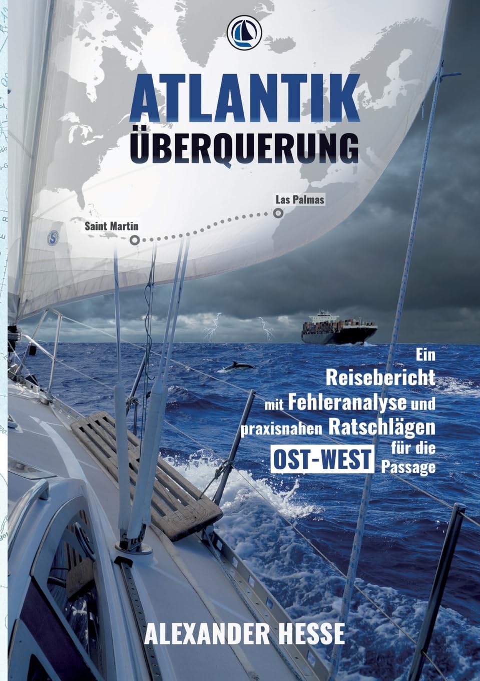 Atlantiküberquerung: Ein Reisebericht mit Fehleranalyse und praxisnahen Ratschlägen für die Ost-West-Passage Leisure & Fun
