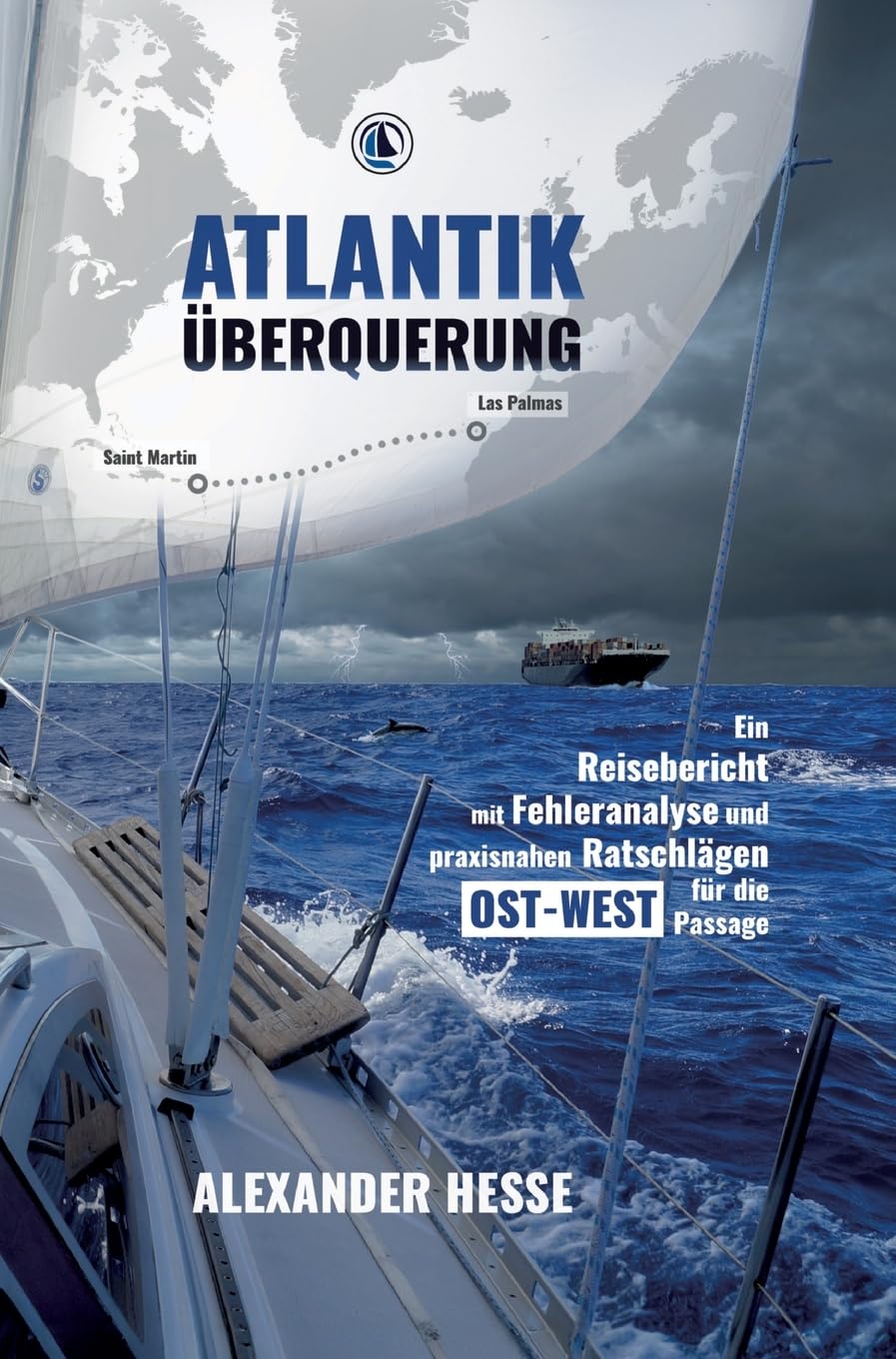 Atlantiküberquerung: Ein Reisebericht mit Fehleranalyse und praxisnahen Ratschlägen für die Ost-West-Passage Leisure & Fun