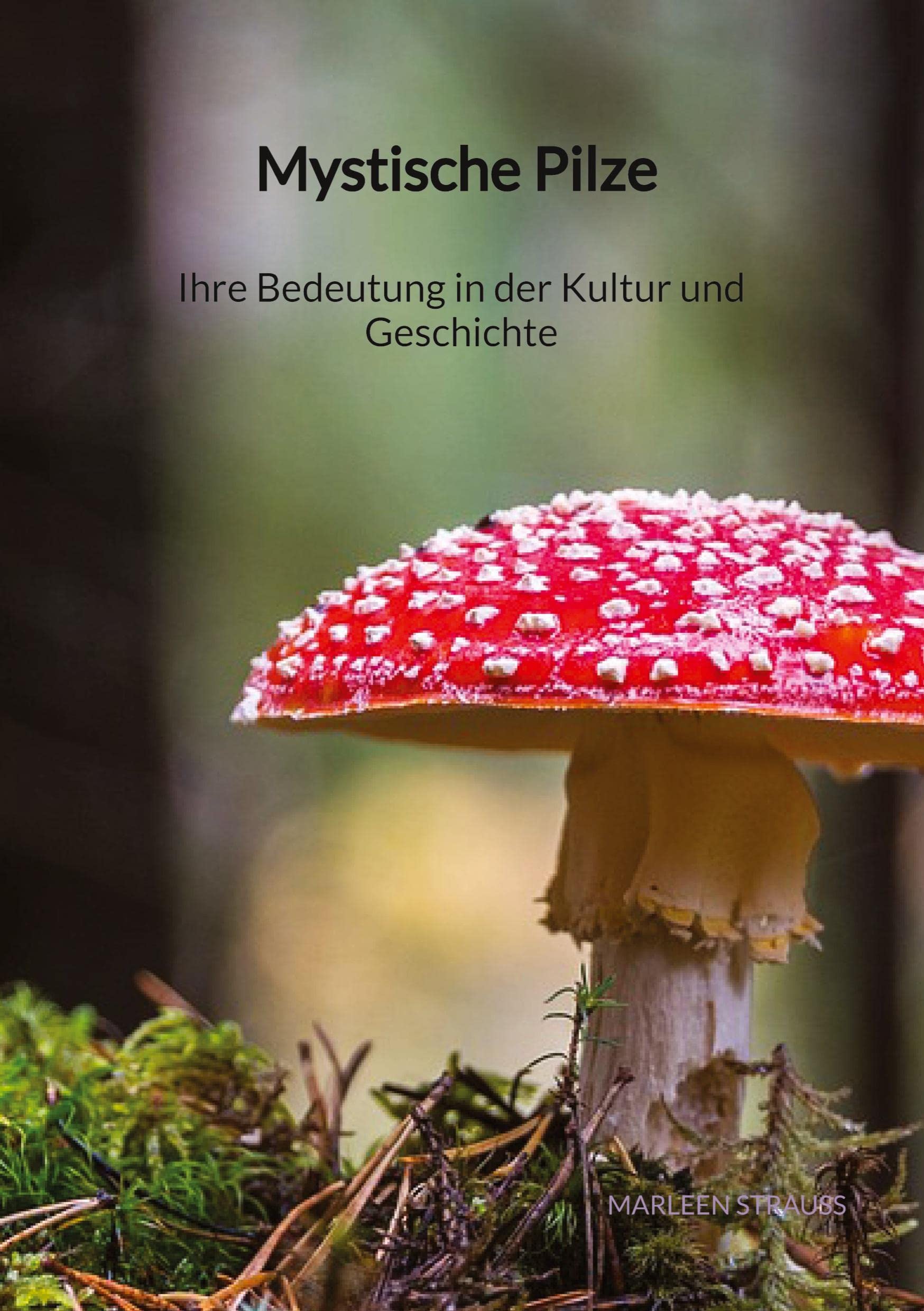 Mystische Pilze - Ihre Bedeutung in der Kultur und Geschichte Natural Sciences