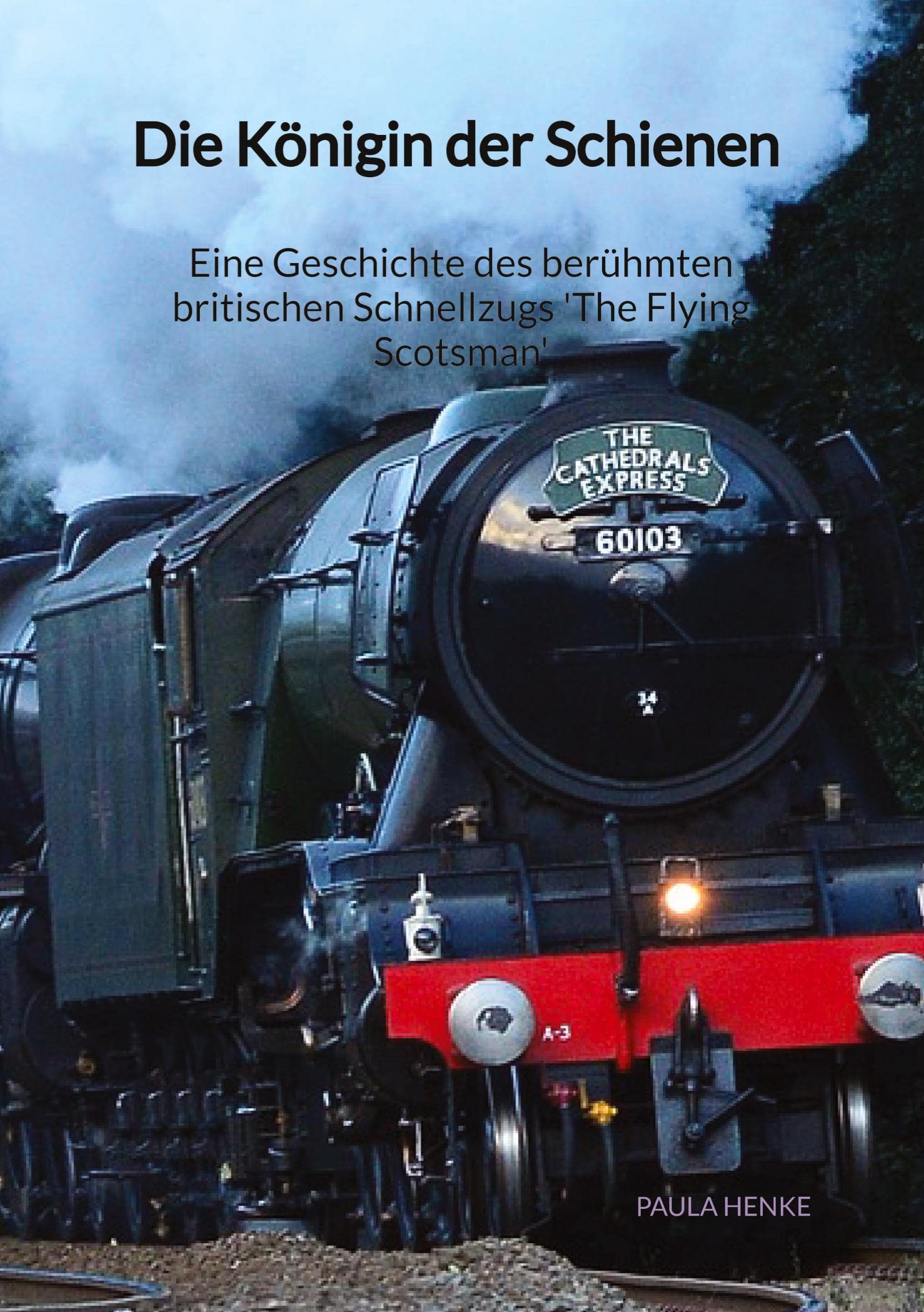 Die Königin der Schienen - Eine Geschichte des berühmten britischen Schnellzugs 'The Flying Scotsman' Leisure, Home & Garden