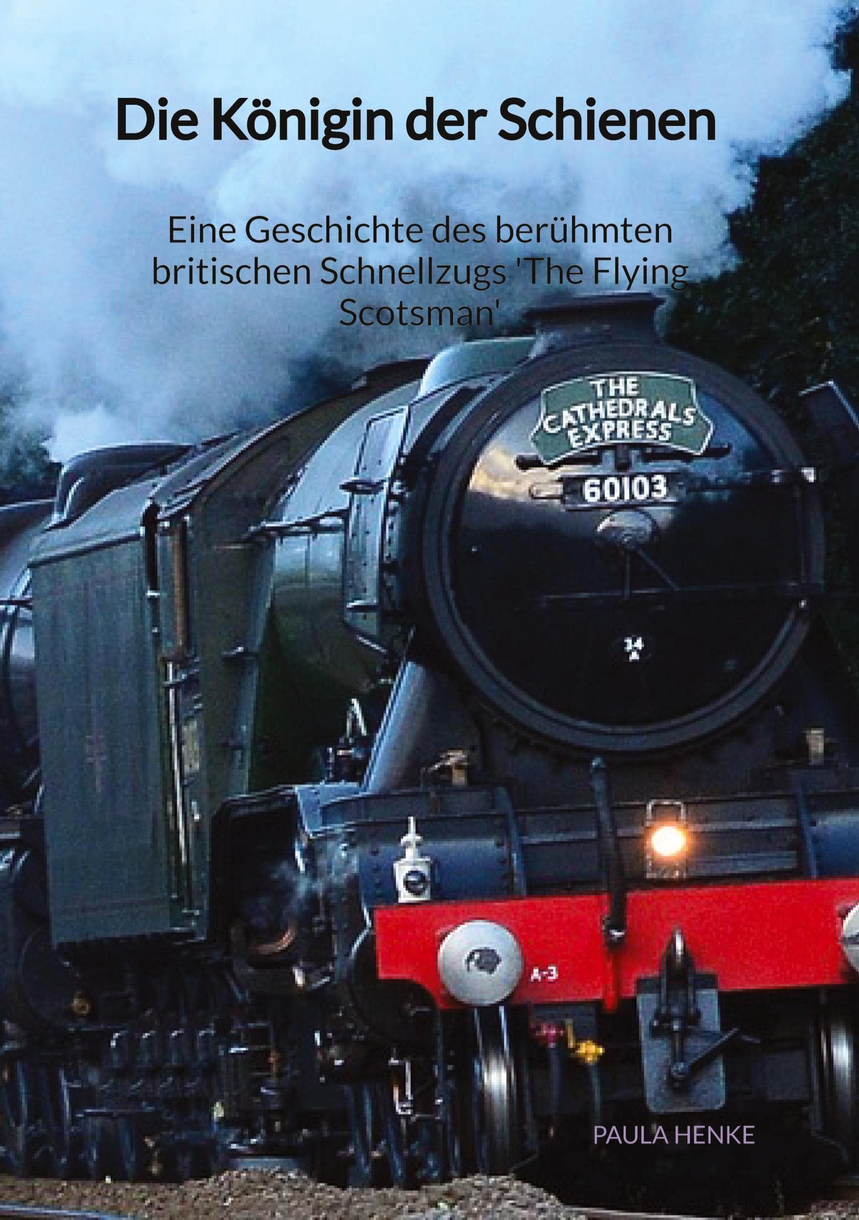 Die Königin der Schienen - Eine Geschichte des berühmten britischen Schnellzugs 'The Flying Scotsman' Leisure, Home & Garden