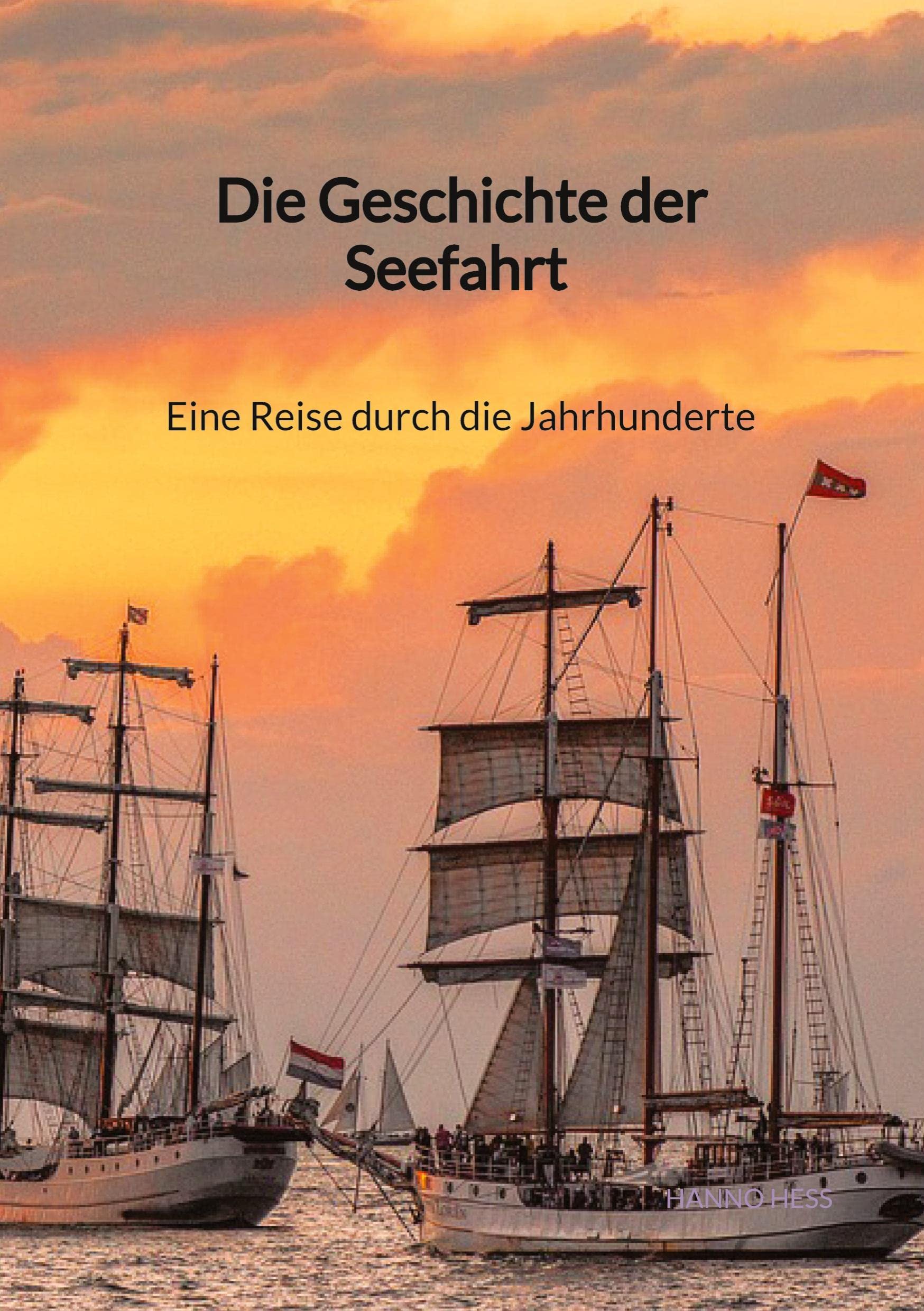 Die Geschichte der Seefahrt - Eine Reise durch die Jahrhunderte Politics & History
