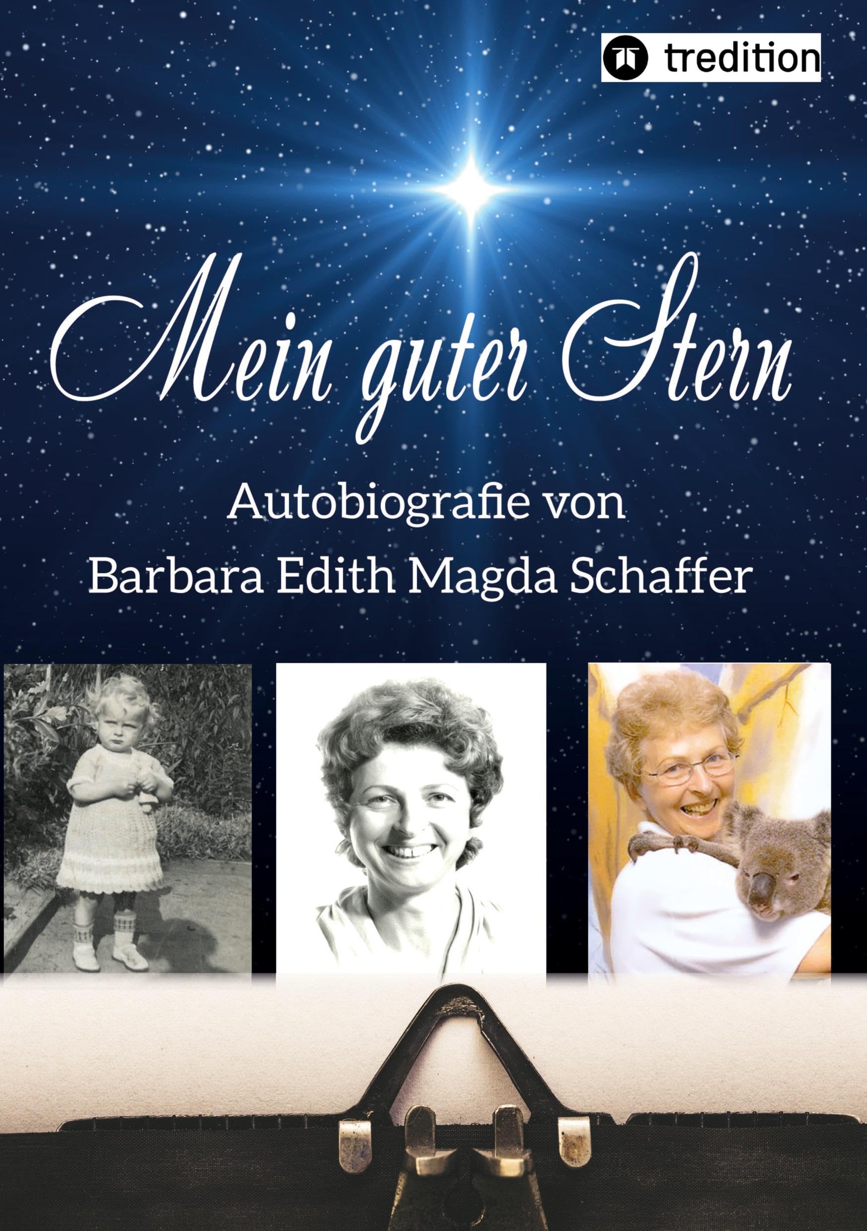 Mein guter Stern - eine Autobiografie: Autobiografie von Barbara Edith Magda Schaffer, geb. Gemsa Essays & Short Stories