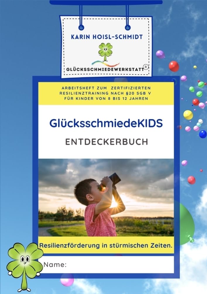 GlücksschmiedeKIDS Entdeckerbuch - Resilienzförderung für Kinder im Alter von 8 bis 12 Jahren: Arbeitsbuch zum zertifizierten Präventionsprogramm.DE Contemporary literature