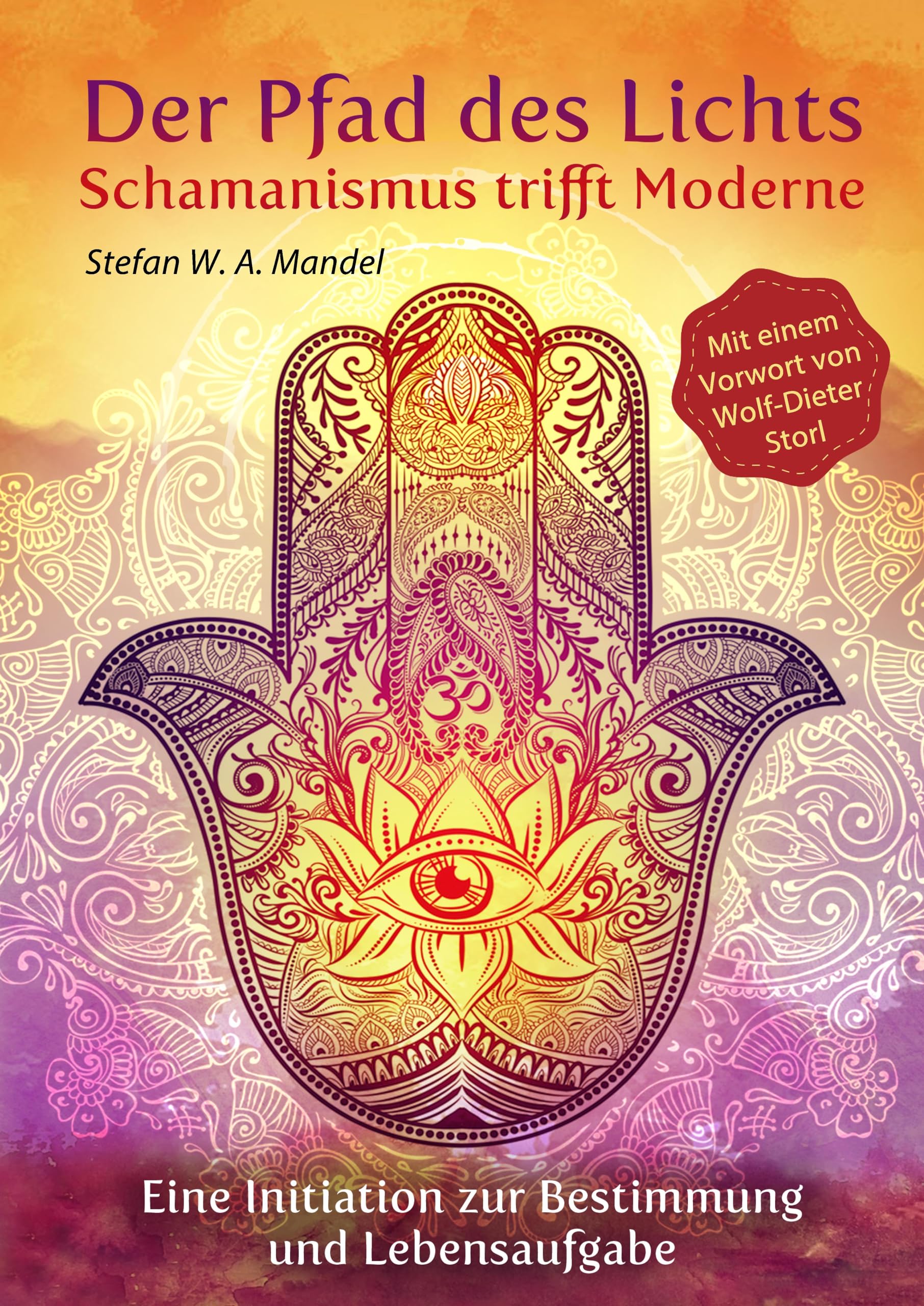 Der Pfad des Lichtes - Schamanismus trifft Moderne: Eine Initiation zur Bestimmung und Lebensaufgabe.DE Religion & Esotericism