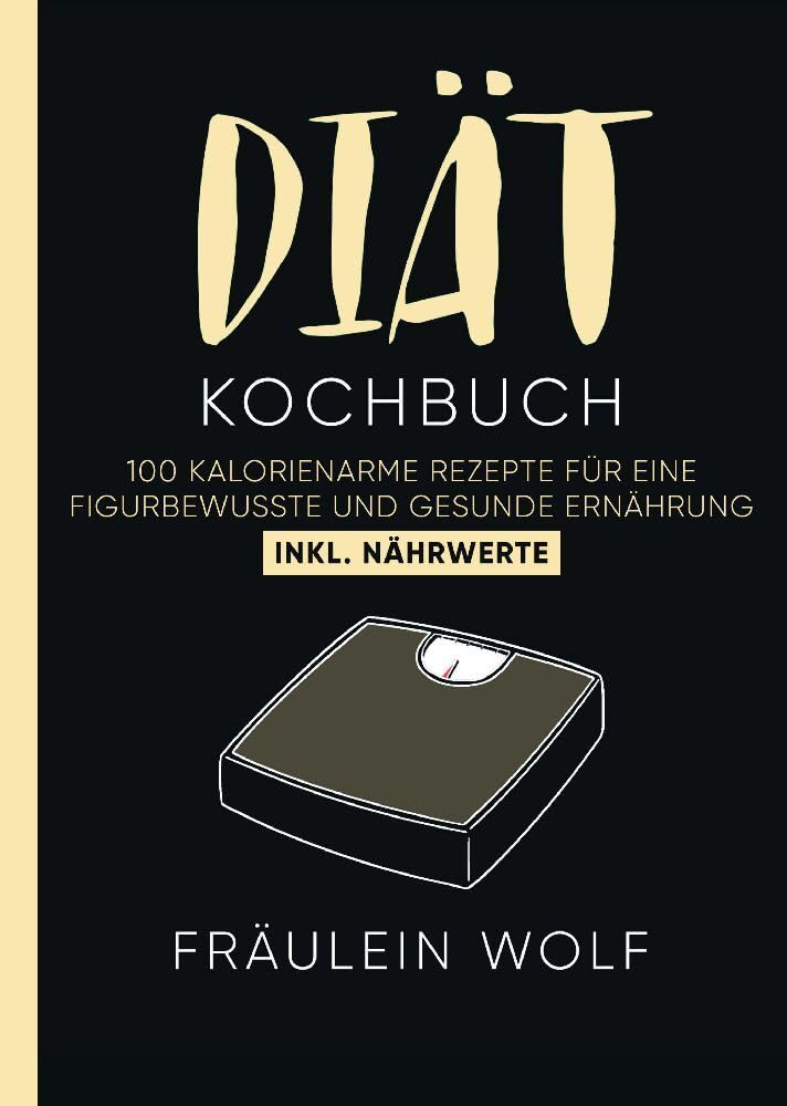 DIÄT KOCHBUCH: 100 kalorienarme Rezepte für eine figurbewusste und gesunde Ernährung. Inkl. Nährwerte..DE Leisure, Home & Garden