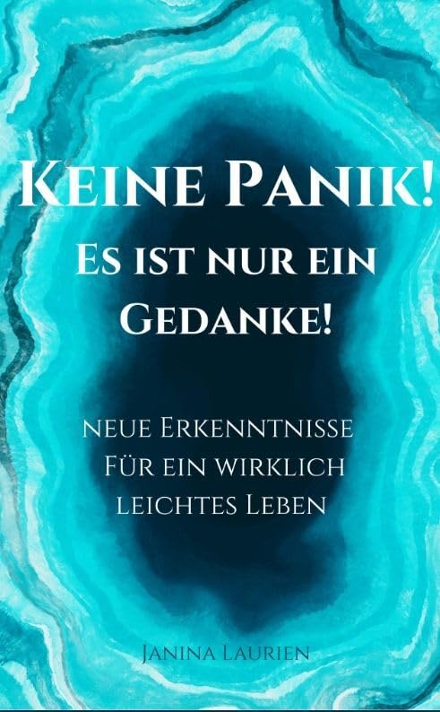 Keine Panik- Es ist nur ein Gedanke!: Neue Erkenntnisse für ein wirklich leichtes Leben.DE Lifestyle