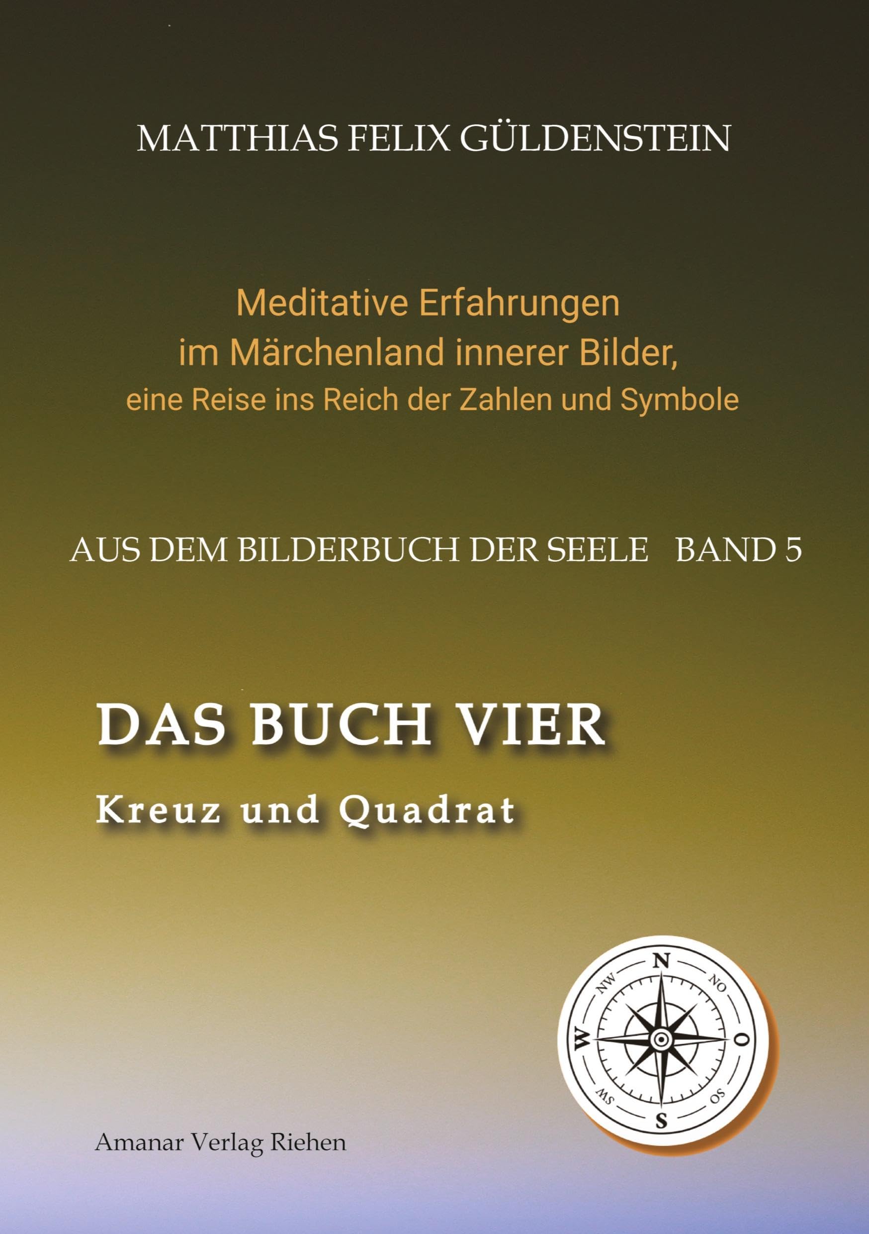 DAS BUCH VIER; Bedeutung der Himmelsrichtungen; Vier Elemente - vier Farben im Kartenspiel; Das Tetragrammaton Iod-He-Wav-He; Daleth = 4 und Türe;: ... eine Reise ins Reich der Zahlen und Symbole) Fairy Tales & Legends