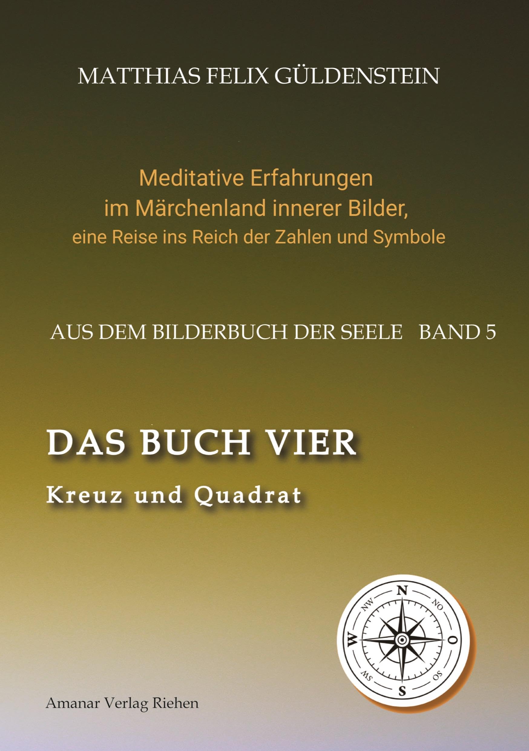 DAS BUCH VIER; Bedeutung der Himmelsrichtungen; Vier Elemente - vier Farben im Kartenspiel; Das Tetragrammaton Iod-He-Wav-He; Daleth = 4 und Türe;: ... eine Reise ins Reich der Zahlen und Symbole) Fairy Tales & Legends