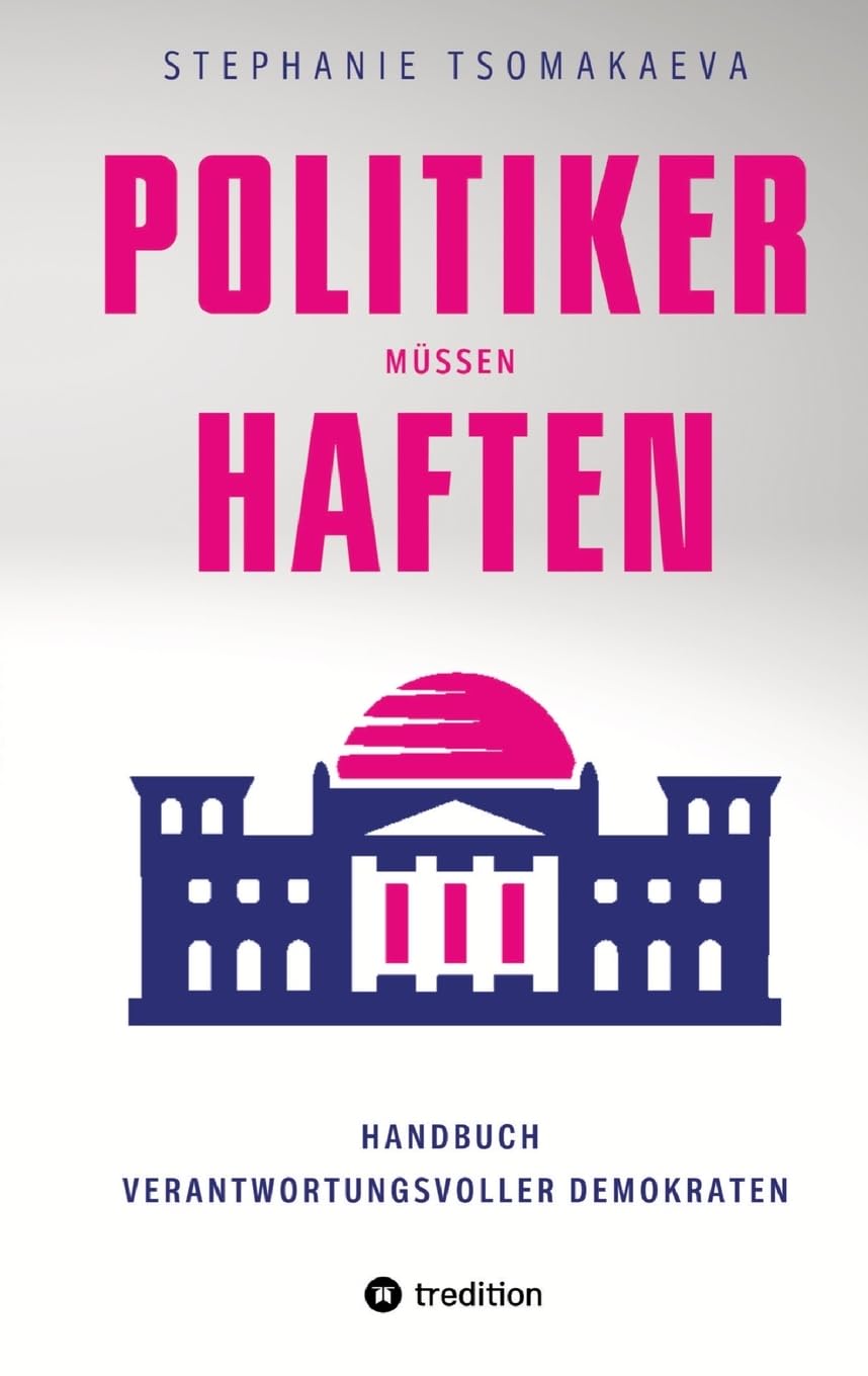 POLITIKER MÜSSEN HAFTEN: Handbuch für verantwortungsvolle Demokraten Law