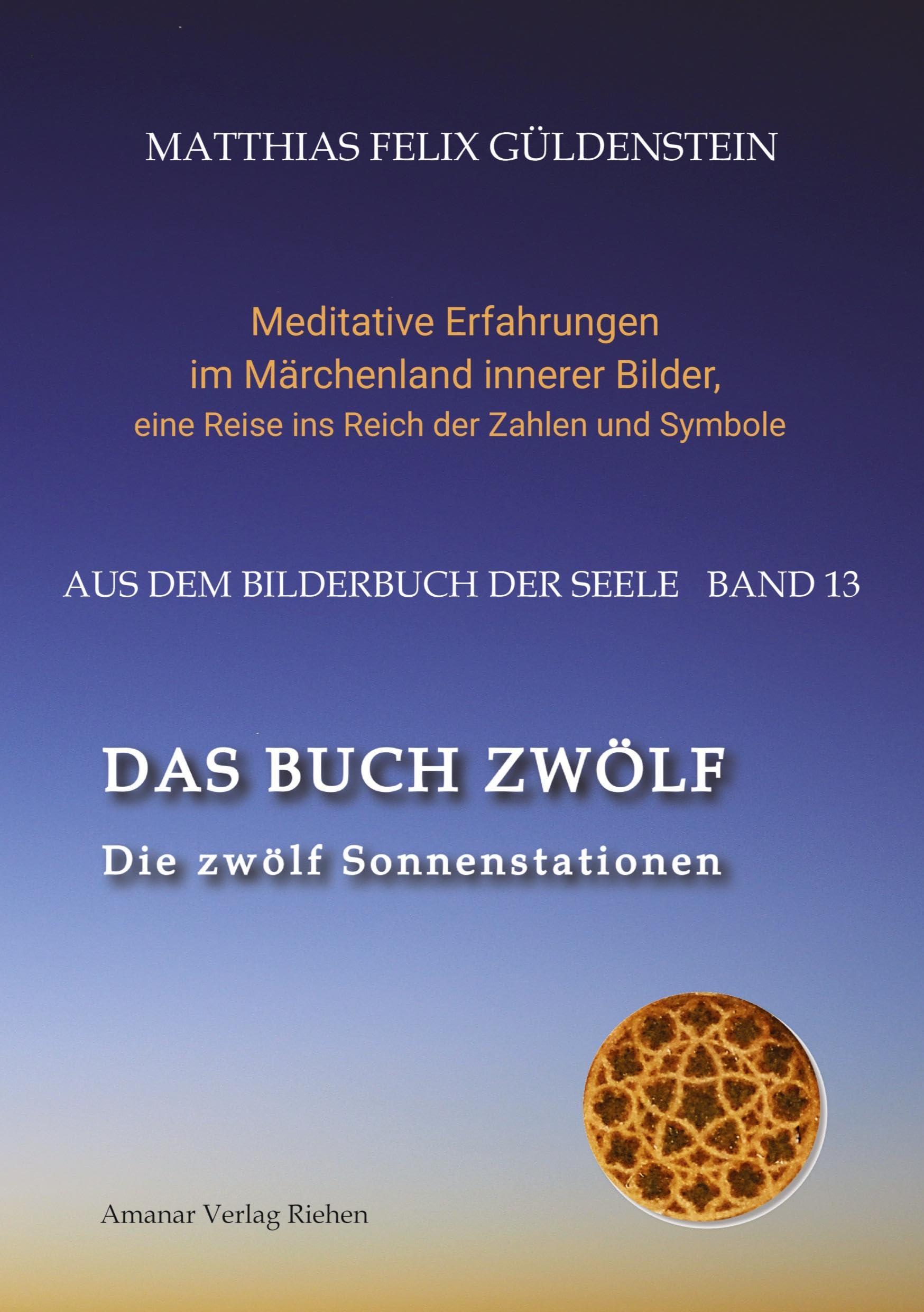 DAS BUCH ZWÖLF; Die astrologischen Felder; Die zwölf Tierkreiszeichen; Die Zuordnungen von Tarotkarten zu Planeten und Tierkreiszeichen; Der Jahreslauf; Fairy Tales & Legends