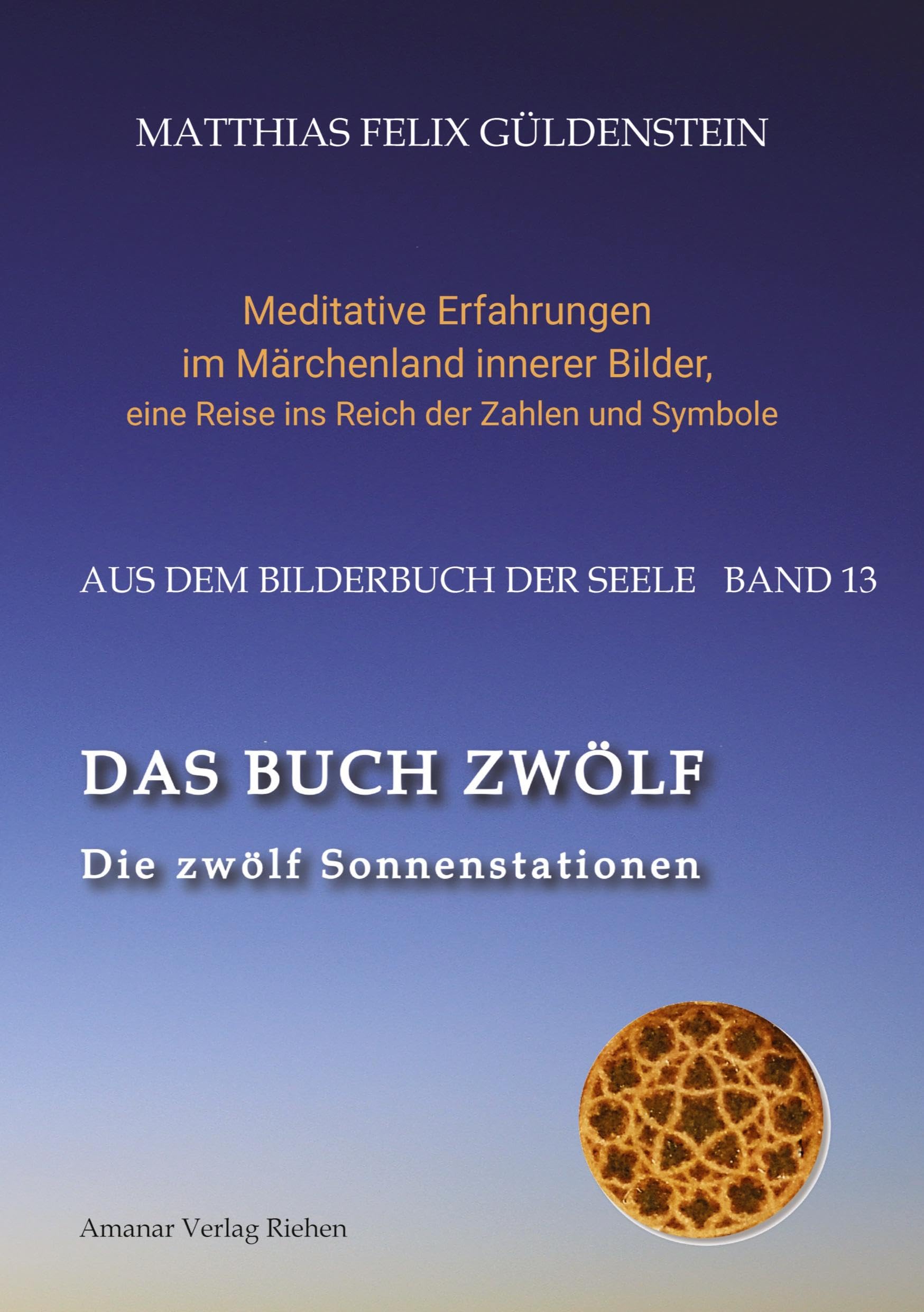 DAS BUCH ZWÖLF; Die astrologischen Felder; Die zwölf Tierkreiszeichen; Die Zuordnungen von Tarotkarten zu Planeten und Tierkreiszeichen; Der ... eine Reise ins Reich der Zahlen und Symbole) Fairy Tales & Legends