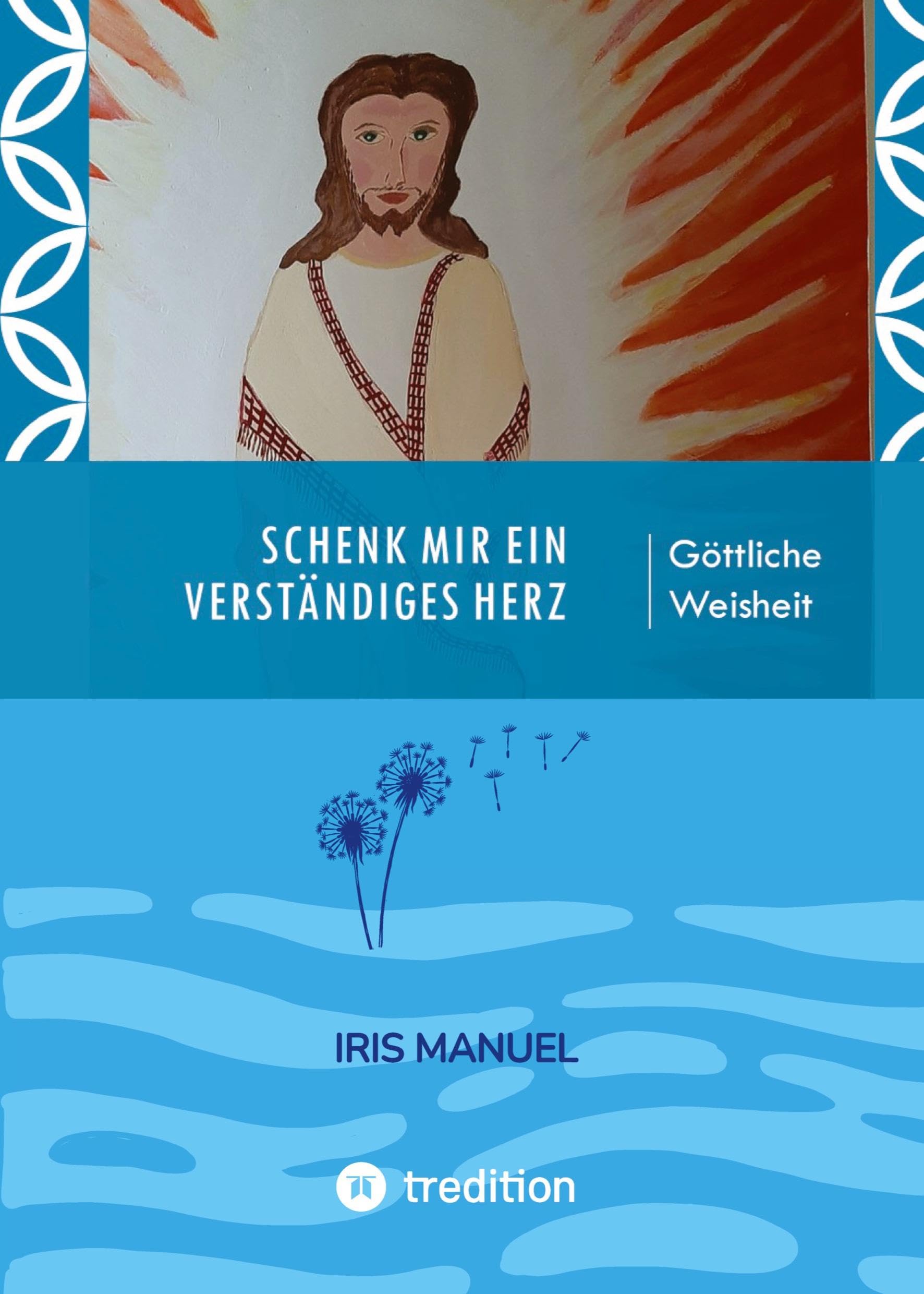 Schenk mir ein verständiges Herz: Göttliche Weisheit Religion & Esotericism