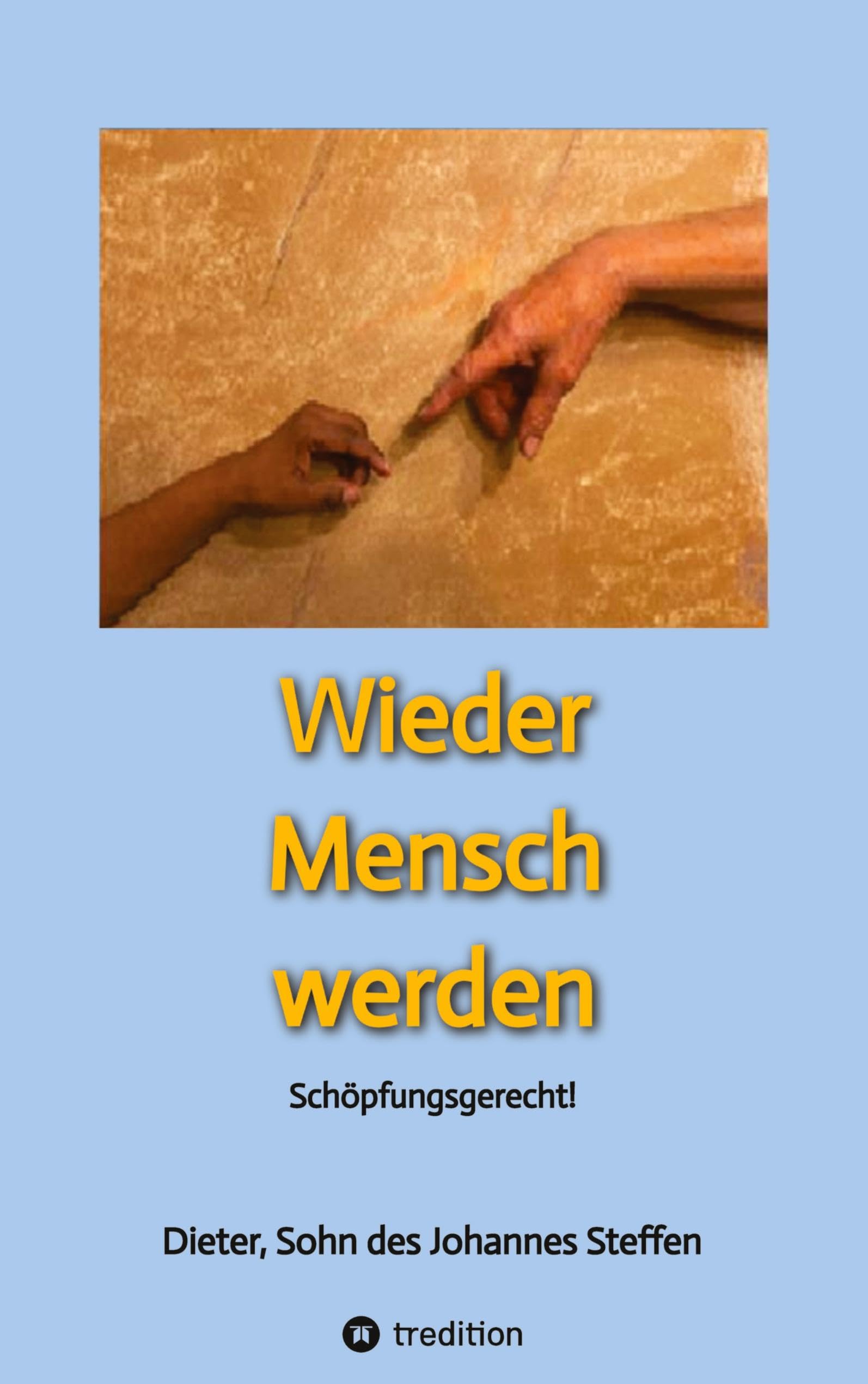 Wieder Mensch werden: Schöpfungsgerecht! Religion & Esotericism