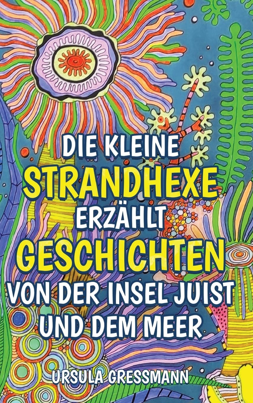 Die kleine Strandhexe erzählt Geschichten von der Insel Juist und dem Meer: Die kleine Strandhexe Talke erlebt mit ihrem Kater auf der Nordseeinsel ... mit Wiedererkennungswert für die Kinder. Non-fiction