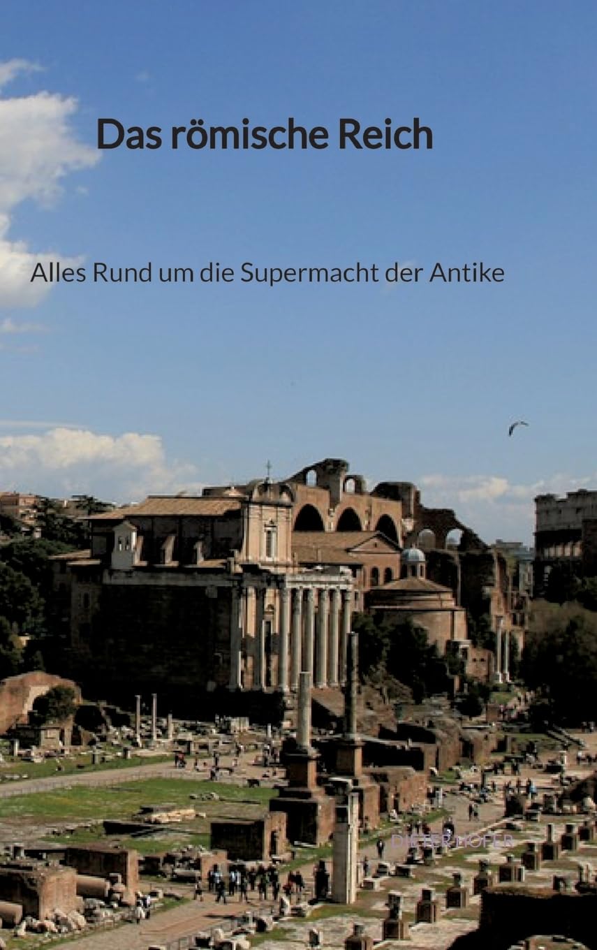 Das römische Reich - Alles Rund um die Supermacht der Antike Philosophy